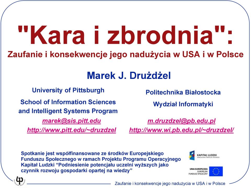 edu http://www.pitt.edu/~druzdzel Politechnika Białostocka Wydział Informatyki m.druzdzel@pb.edu.pl