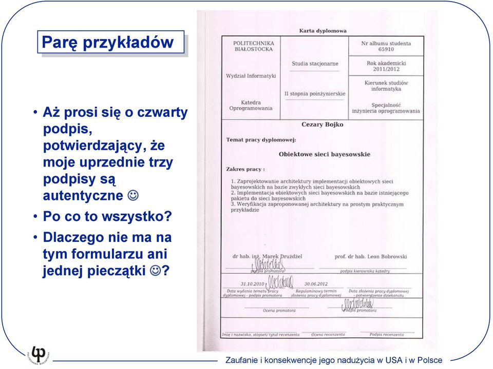 trzy podpisy są autentyczne Po co to wszystko?