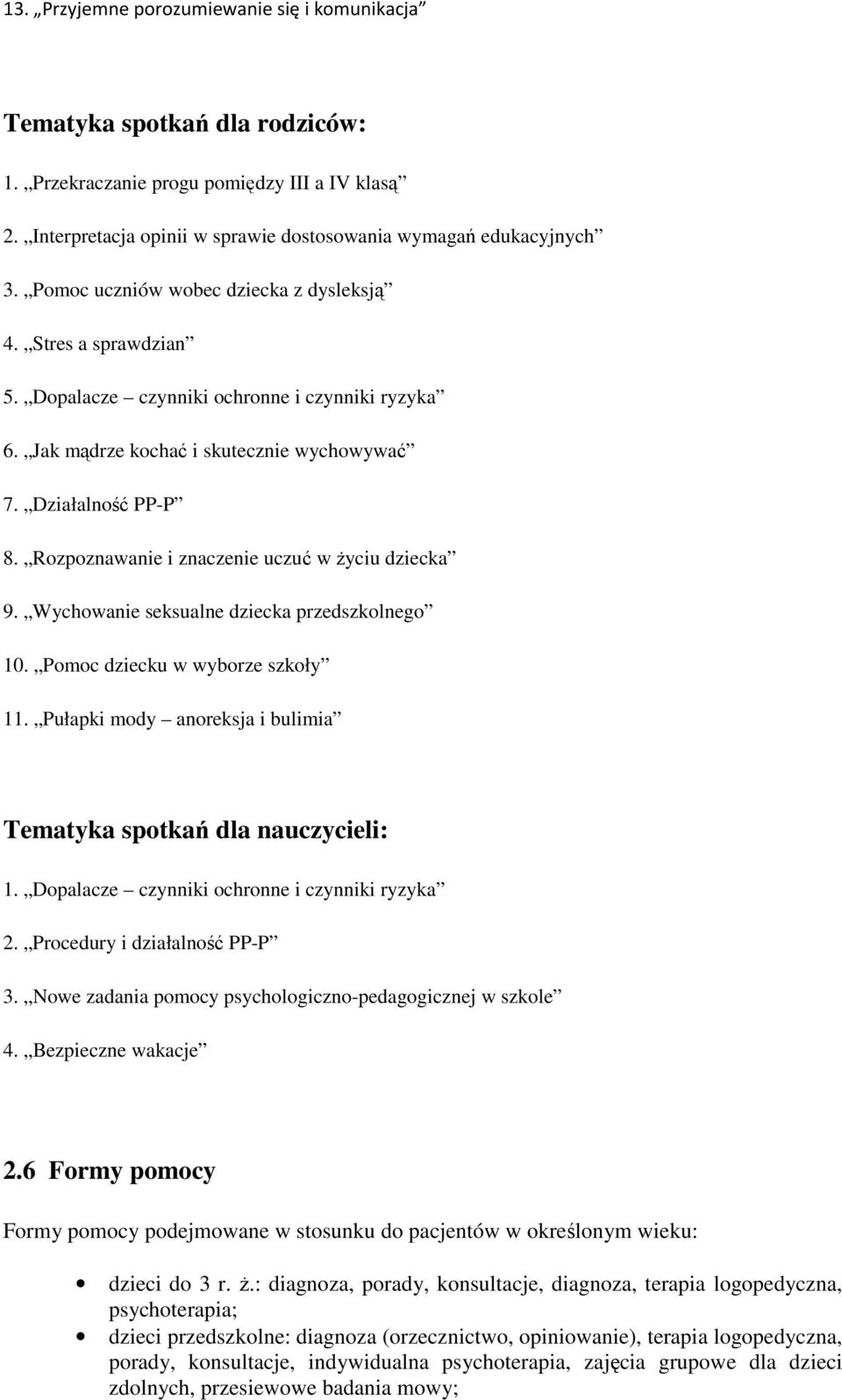 Rozpoznawanie i znaczenie uczuć w życiu dziecka 9. Wychowanie seksualne dziecka przedszkolnego 10. Pomoc dziecku w wyborze szkoły 11.