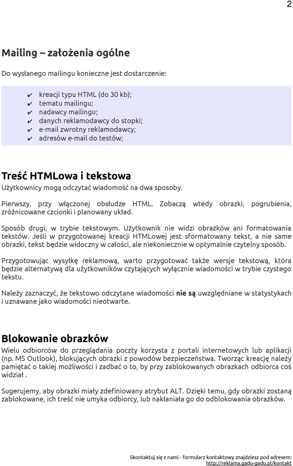 Zobaczą wtedy obrazki, pogrubienia, zróżnicowane czcionki i planowany układ. Sposób drugi, w trybie tekstowym. Użytkownik nie widzi obrazków ani formatowania tekstów.