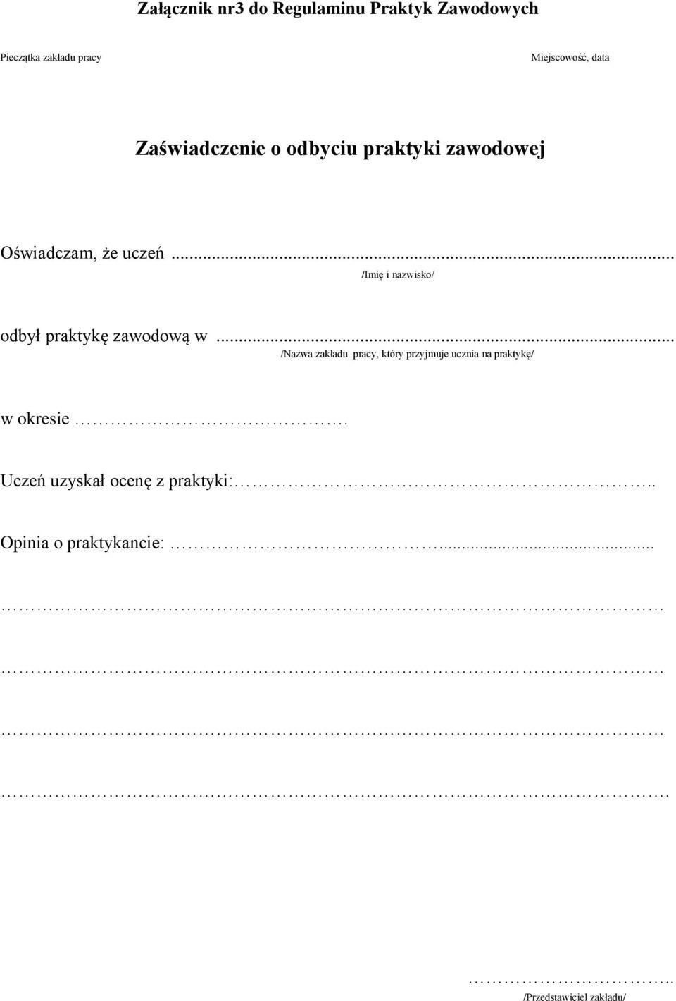 .. /Imię i nazwisko/ odbył praktykę zawodową w.