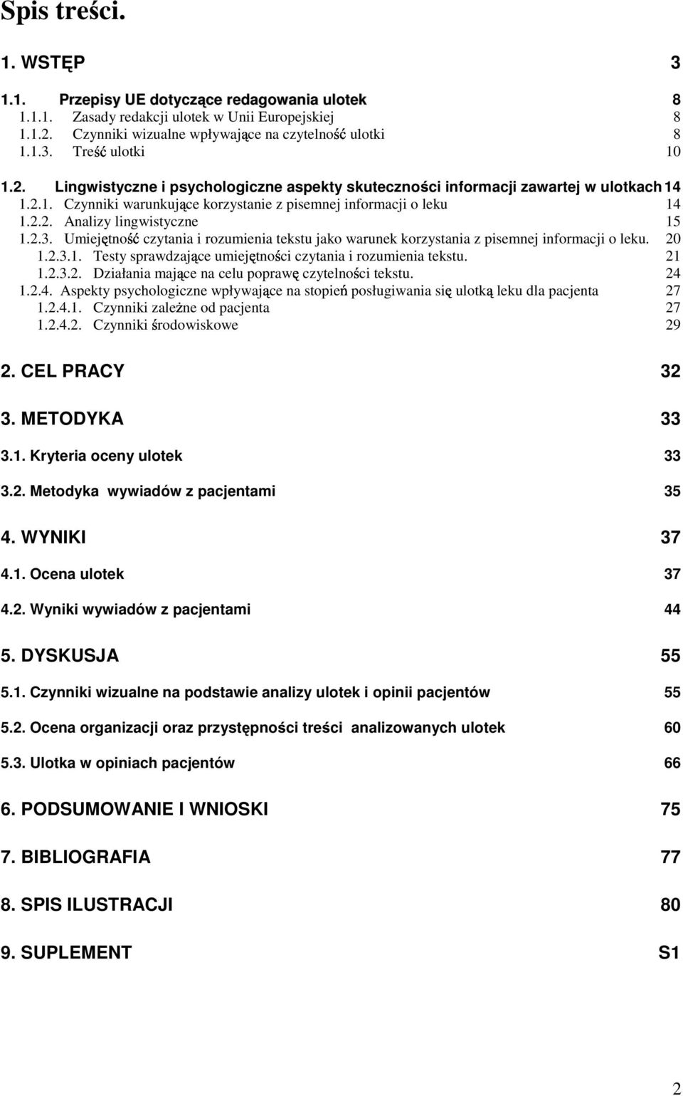 Umiejętność czytania i rozumienia tekstu jako warunek korzystania z pisemnej informacji o leku. 20 1.2.3.1. Testy sprawdzające umiejętności czytania i rozumienia tekstu. 21 1.2.3.2. Działania mające na celu poprawę czytelności tekstu.