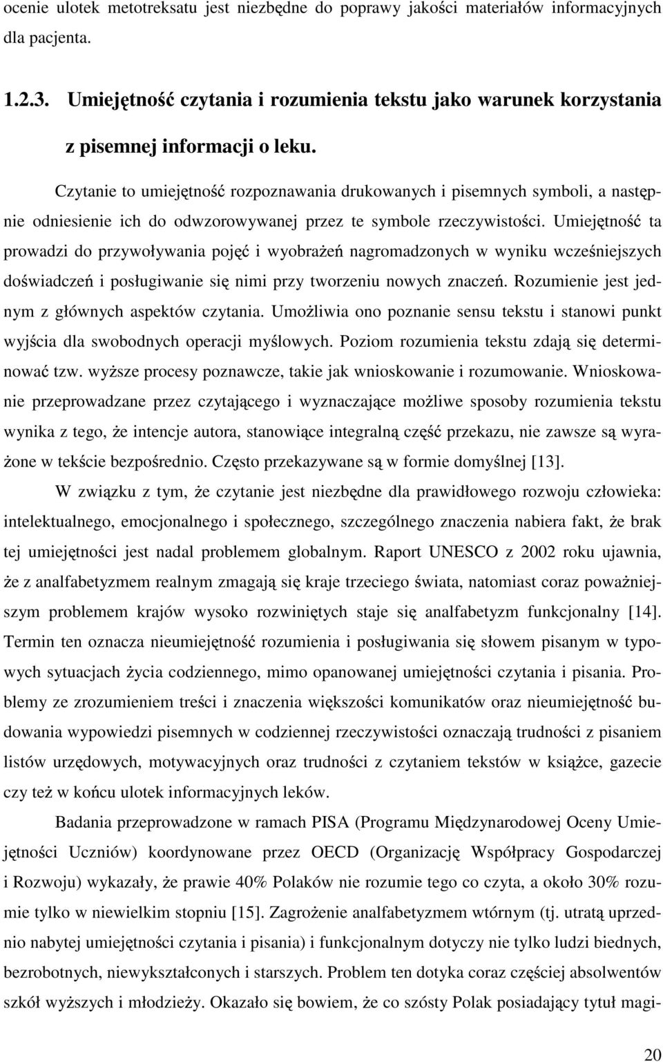 Czytanie to umiej tno rozpoznawania drukowanych i pisemnych symboli, a nast p- nie odniesienie ich do odwzorowywanej przez te symbole rzeczywisto ci.