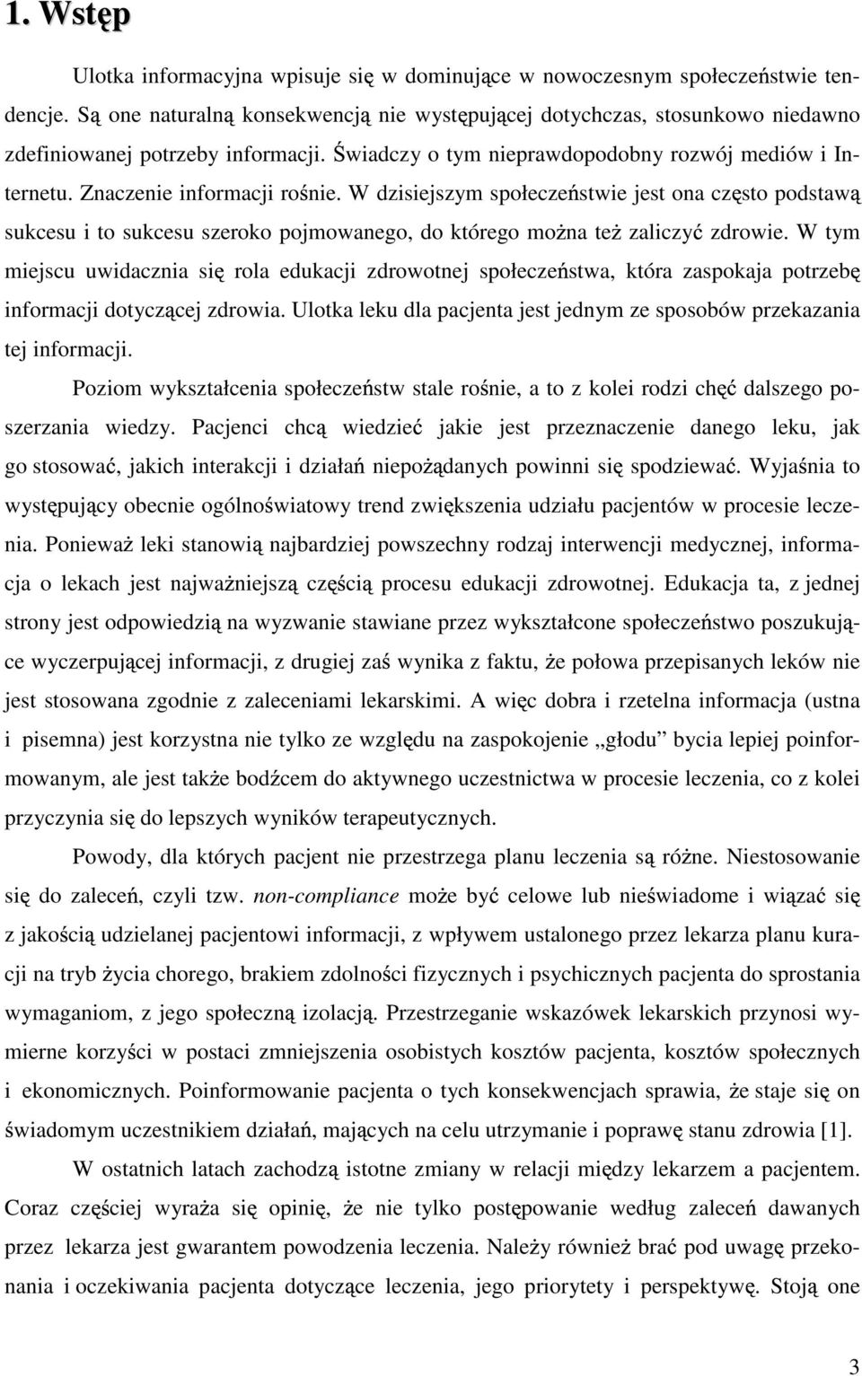 W dzisiejszym społecze stwie jest ona cz sto podstaw sukcesu i to sukcesu szeroko pojmowanego, do którego mo na te zaliczy zdrowie.