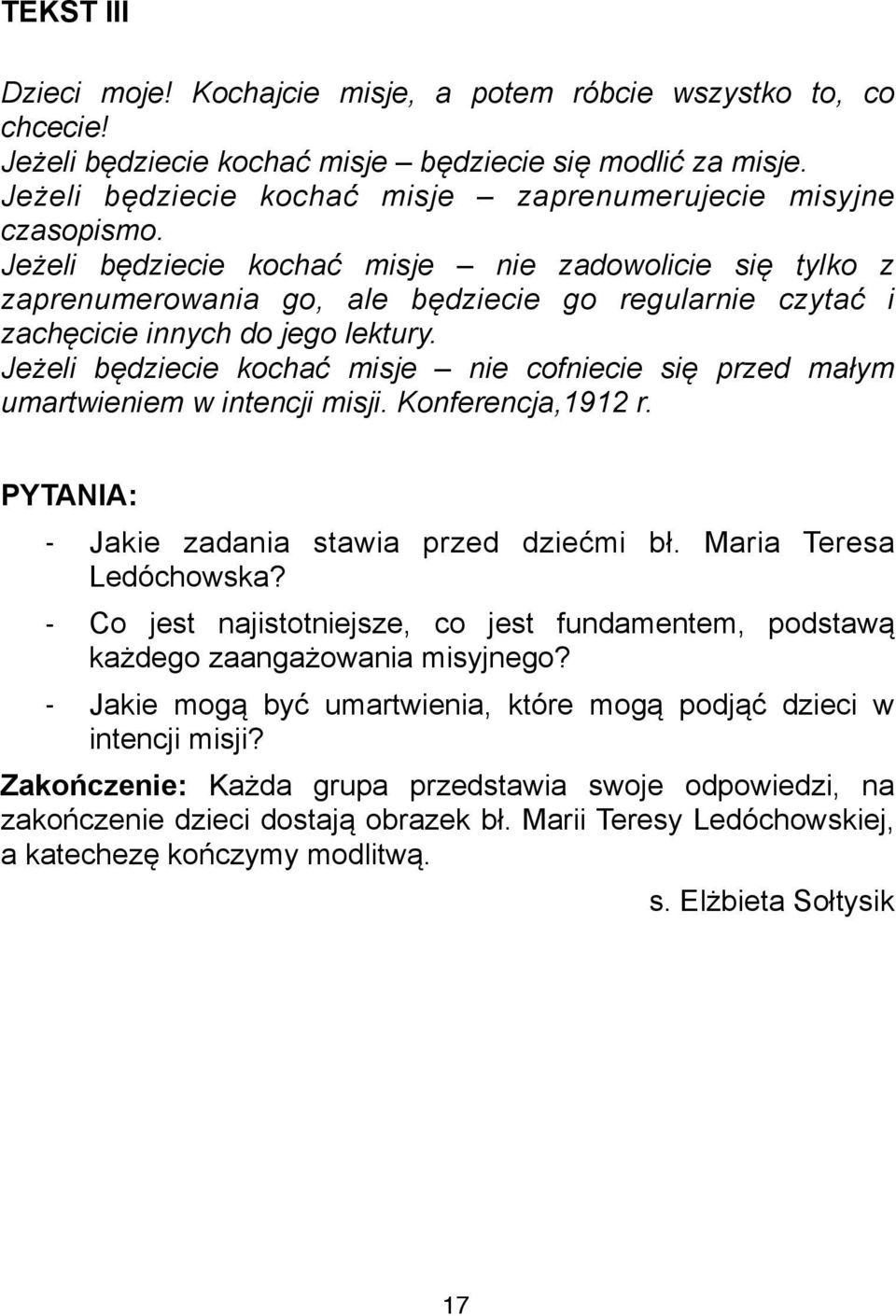 przed ma"ym umartwieniem w intencji misji. Konferencja,1912 r. PYTANIA: " Jakie zadania stawia przed dzie'mi b!. Maria Teresa Ledóchowska?