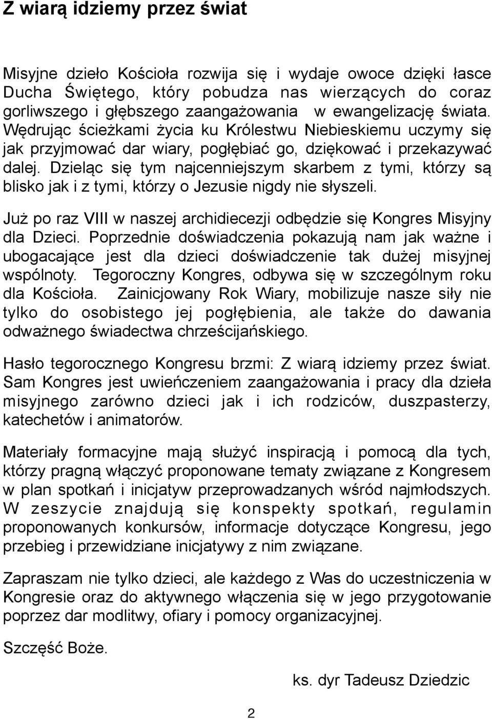 Dziel%c si# tym najcenniejszym skarbem z tymi, którzy s% blisko jak i z tymi, którzy o Jezusie nigdy nie s!yszeli. Ju& po raz VIII w naszej archidiecezji odb#dzie si# Kongres Misyjny dla Dzieci.