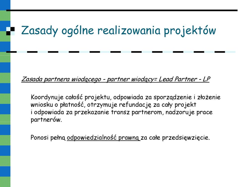 płatność, otrzymuje refundację za cały projekt i odpowiada za przekazanie transz