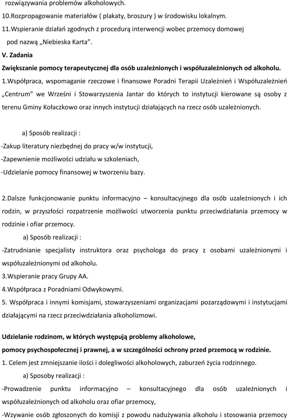 Zadania Zwiększanie pomocy terapeutycznej dla osób uzależnionych i współuzależnionych od alkoholu. 1.