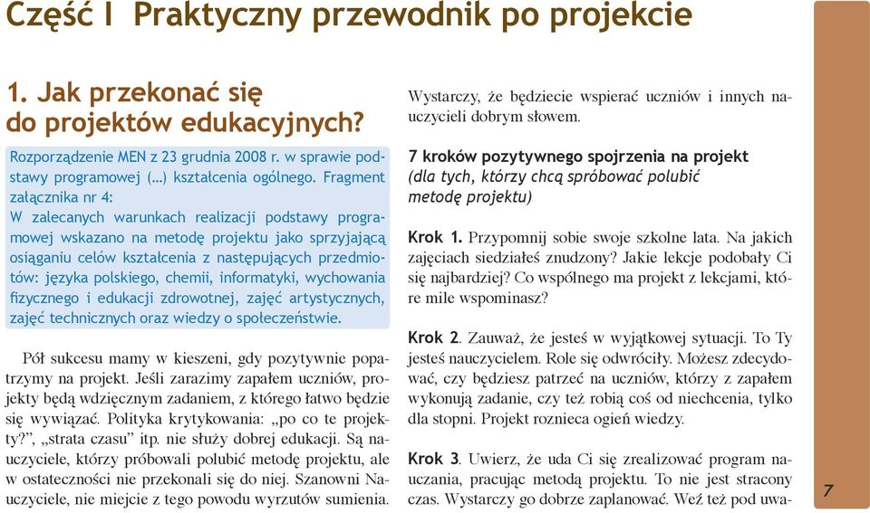 polskiego, chemii, informatyki, wychowania fizycznego i edukacji zdrowotnej, zajęć artystycznych, zajęć technicznych oraz wiedzy o społeczeństwie.