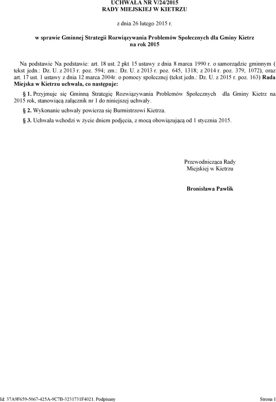 1 ustawy z dnia 12 marca 2004r. o pomocy społecznej (tekst jedn.: Dz. U. z 2015 r. poz. 163) Rada Miejska w Kietrzu uchwala, co następuje: 1.