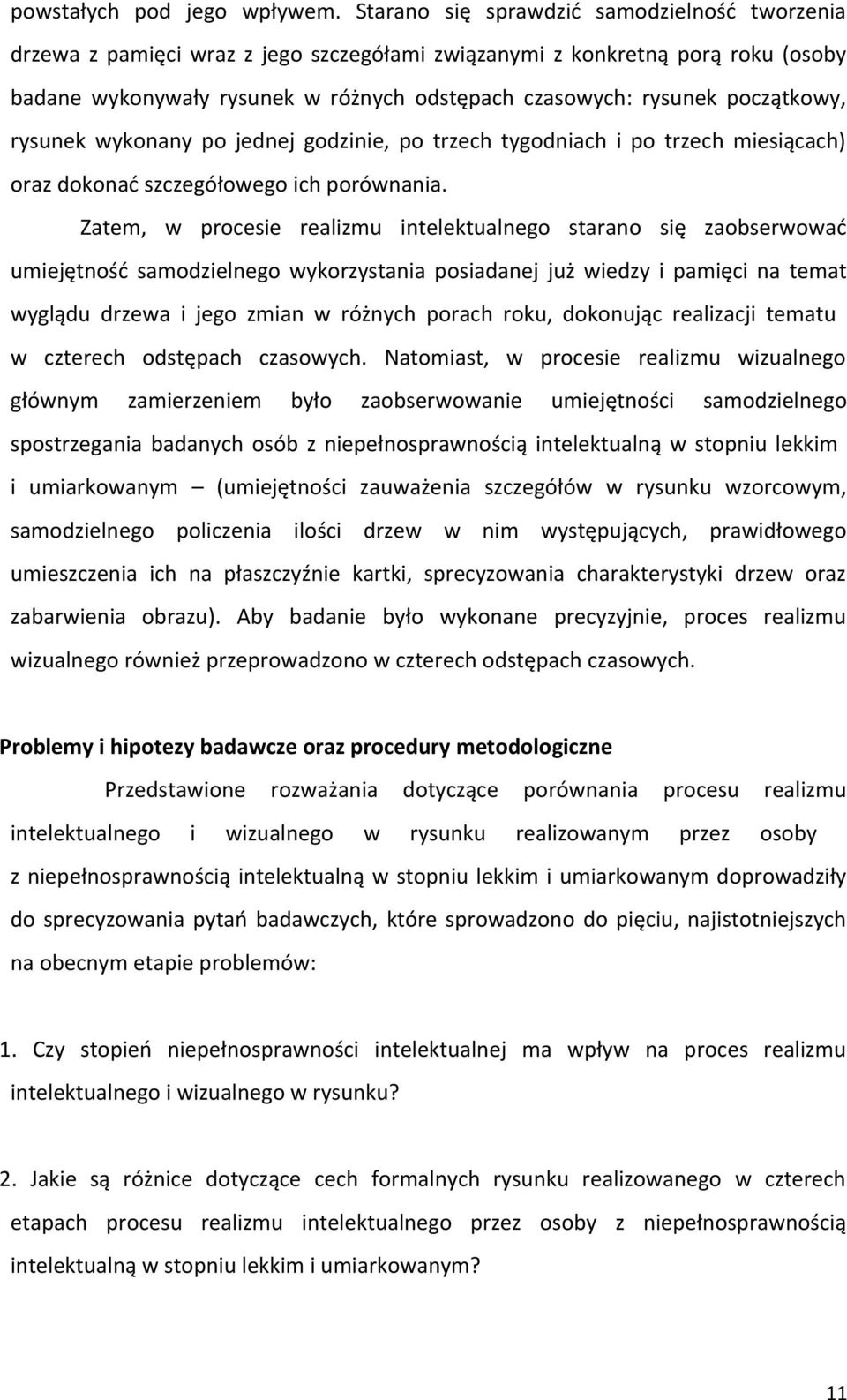 początkowy, rysunek wykonany po jednej godzinie, po trzech tygodniach i po trzech miesiącach) oraz dokonać szczegółowego ich porównania.