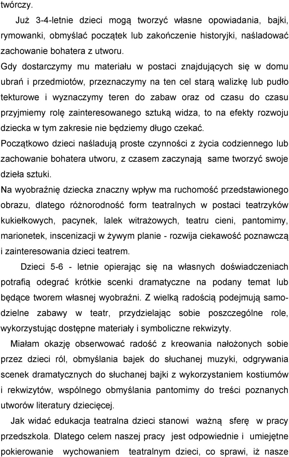 przyjmiemy rolę zainteresowanego sztuką widza, to na efekty rozwoju dziecka w tym zakresie nie będziemy długo czekać.