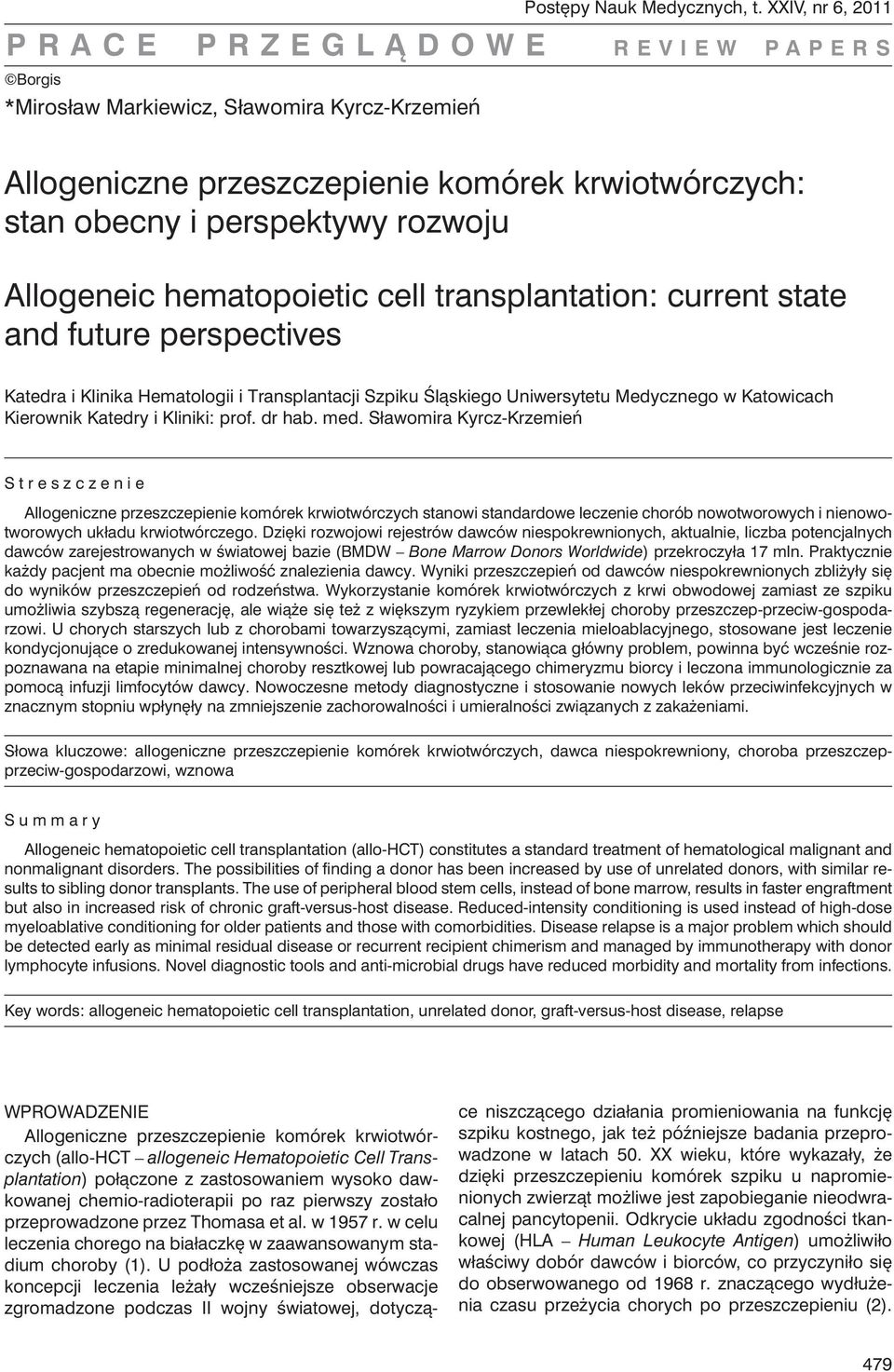 perspectives Katedra i Klinika Hematologii i Transplantacji Szpiku Śląskiego Uniwersytetu Medycznego w Katowicach Kierownik Katedry i Kliniki: prof. dr hab. med.