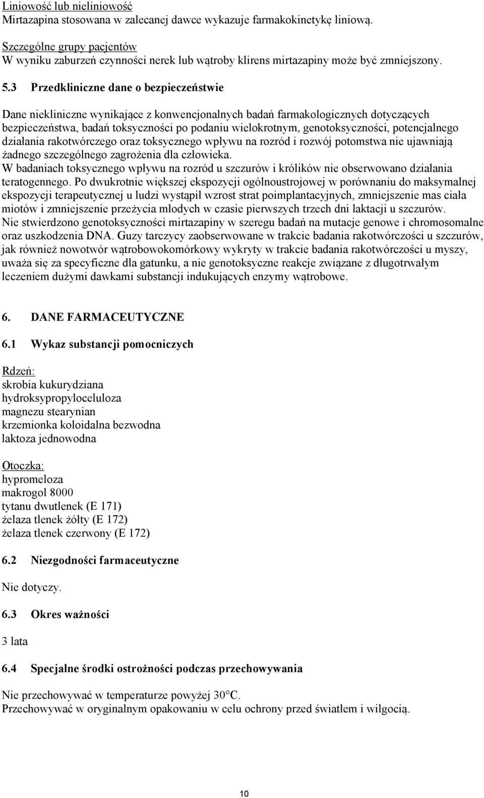 3 Przedkliniczne dane o bezpieczeństwie Dane niekliniczne wynikające z konwencjonalnych badań farmakologicznych dotyczących bezpieczeństwa, badań toksyczności po podaniu wielokrotnym,