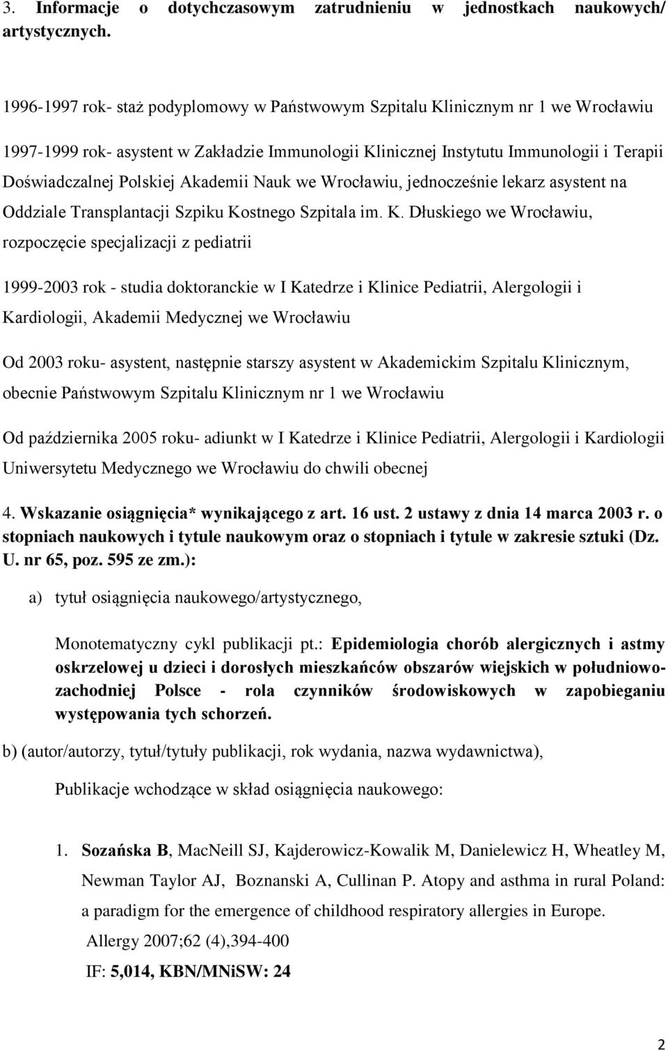 Akademii Nauk we Wrocławiu, jednocześnie lekarz asystent na Oddziale Transplantacji Szpiku Ko