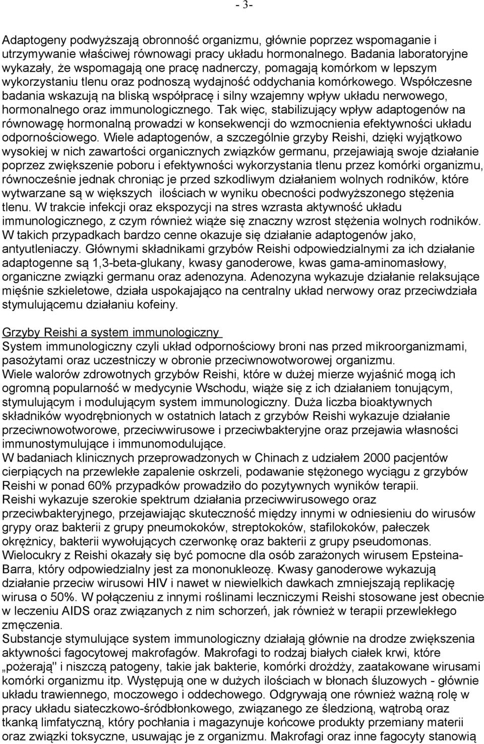 Współczesne badania wskazują na bliską współpracę i silny wzajemny wpływ układu nerwowego, hormonalnego oraz immunologicznego.