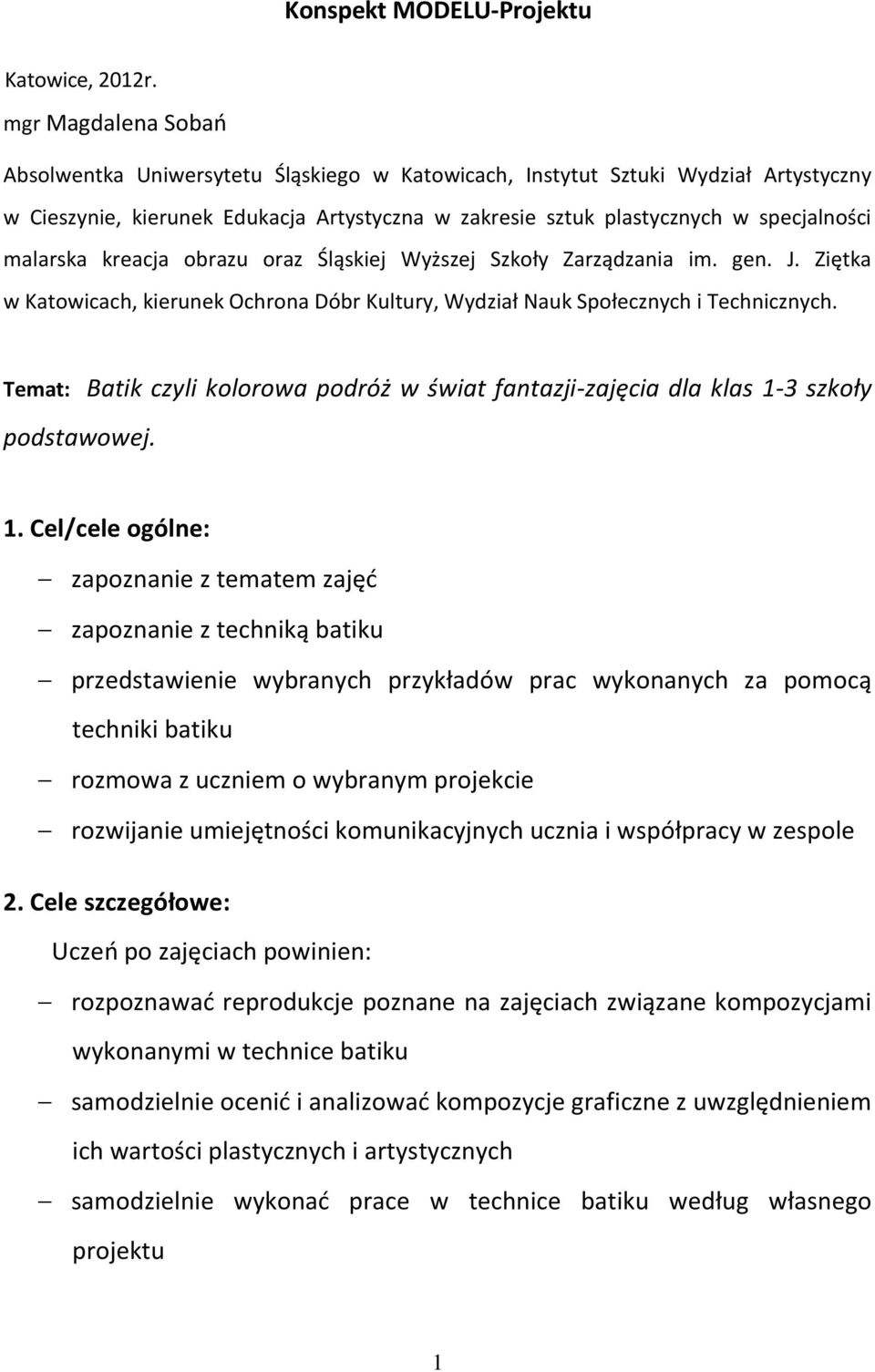 malarska kreacja obrazu oraz Śląskiej Wyższej Szkoły Zarządzania im. gen. J. Ziętka w Katowicach, kierunek Ochrona Dóbr Kultury, Wydział Nauk Społecznych i Technicznych.