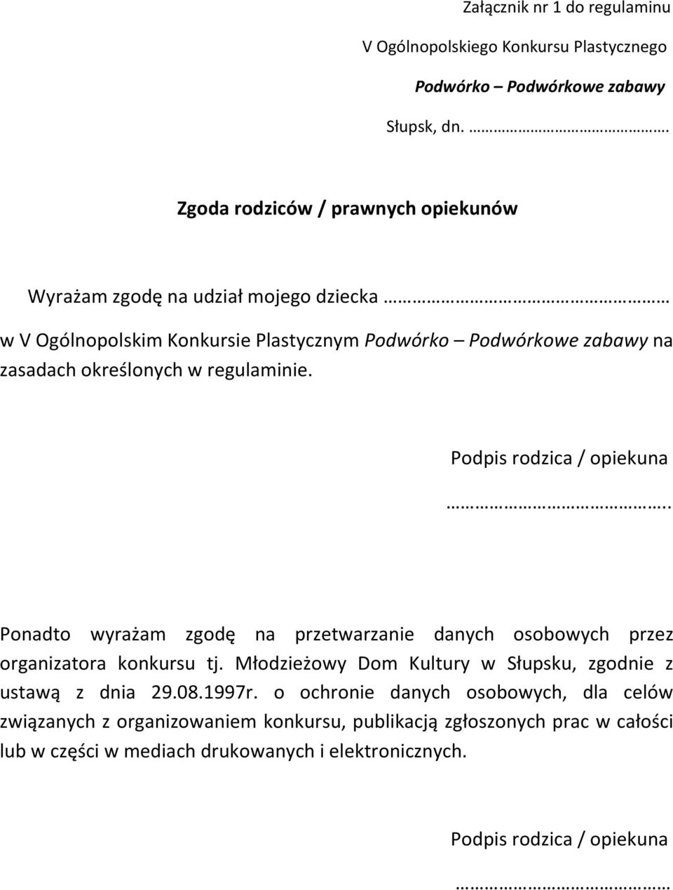 w regulaminie. Podpis rodzica / opiekuna.. Ponadto wyrażam zgodę na przetwarzanie danych osobowych przez organizatora konkursu tj.