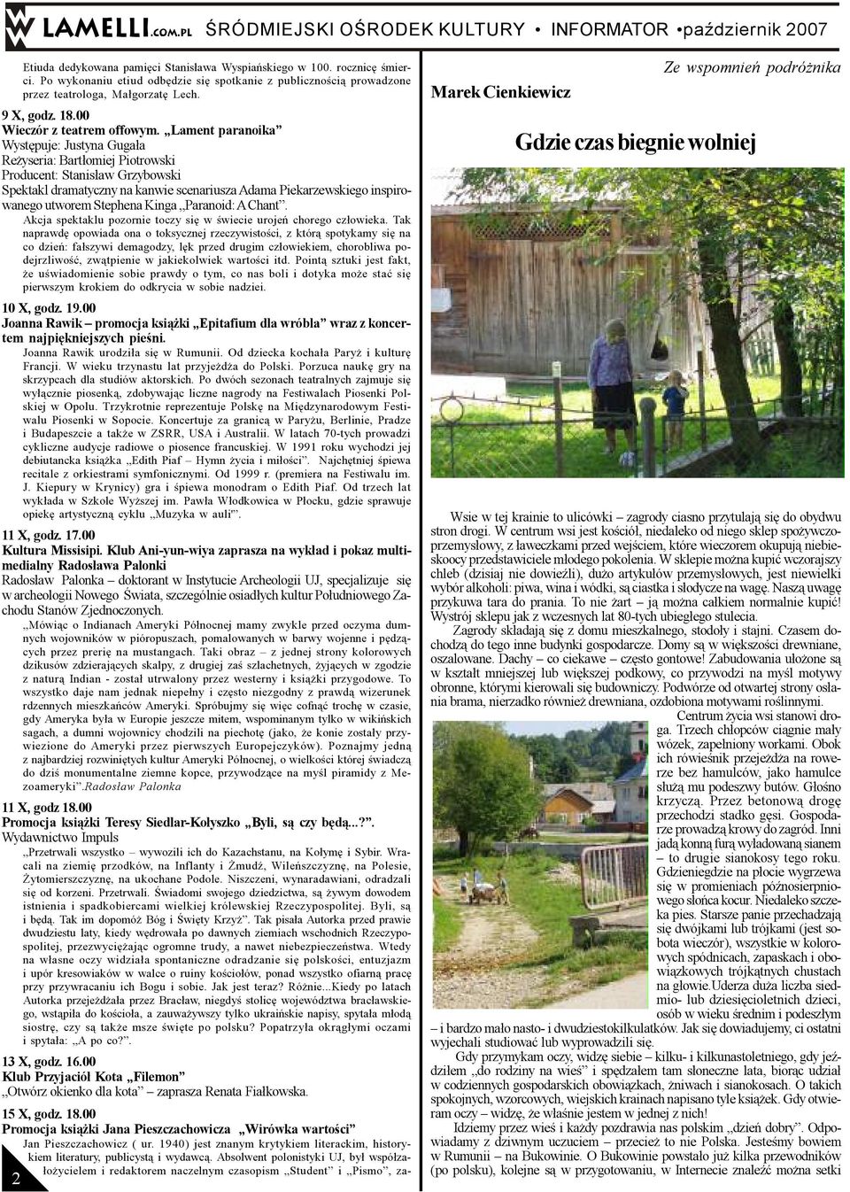 Lament paranoika Wystêpuje: Justyna Guga³a Re yseria: Bart³omiej Piotrowski Producent: Stanis³aw Grzybowski Spektakl dramatyczny na kanwie scenariusza Adama Piekarzewskiego inspirowanego utworem