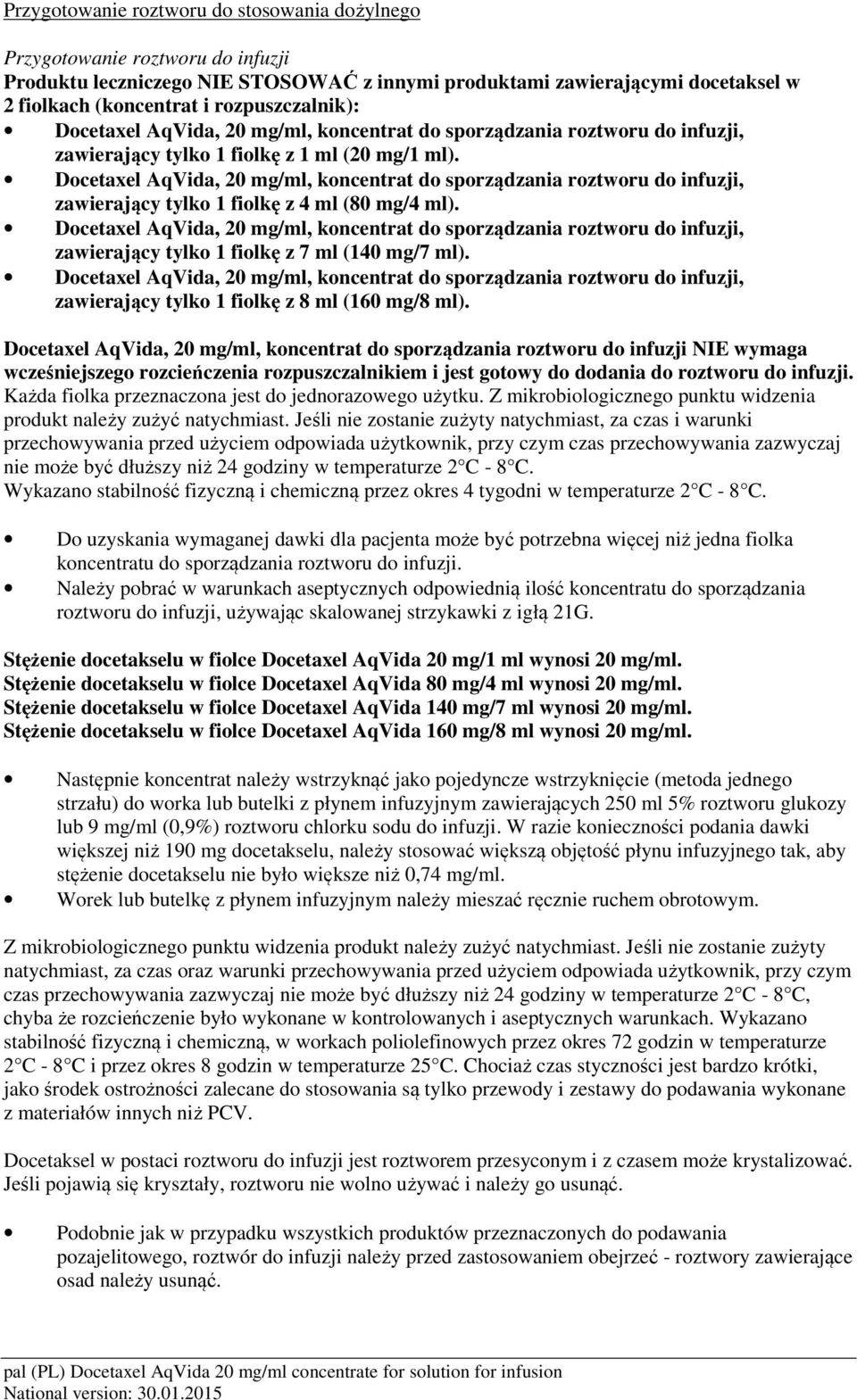 Docetaxel AqVida, 20 mg/ml, koncentrat do sporządzania roztworu do infuzji, zawierający tylko 1 fiolkę z 4 ml (80 mg/4 ml).