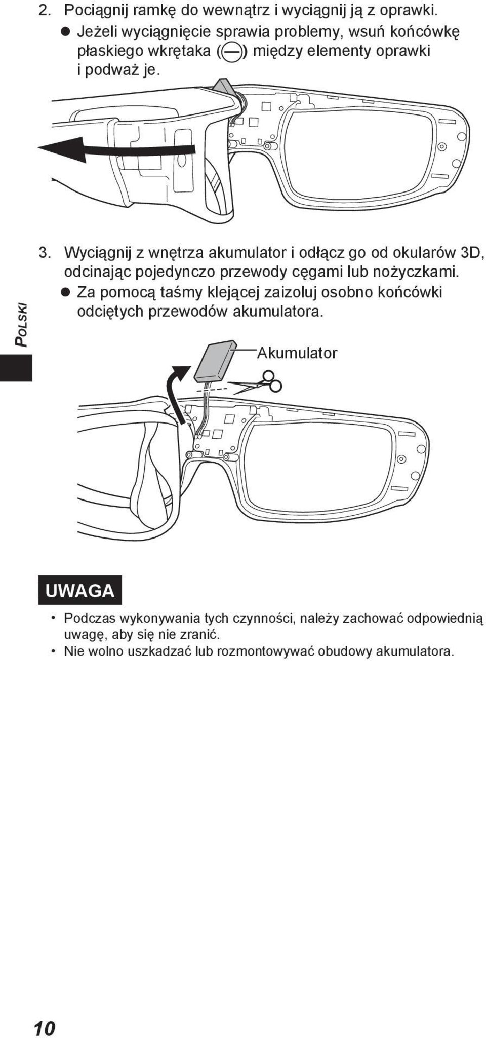 Wyciągnij z wnętrza akumulator i odłącz go od okularów 3D, odcinając pojedynczo przewody cęgami lub nożyczkami.