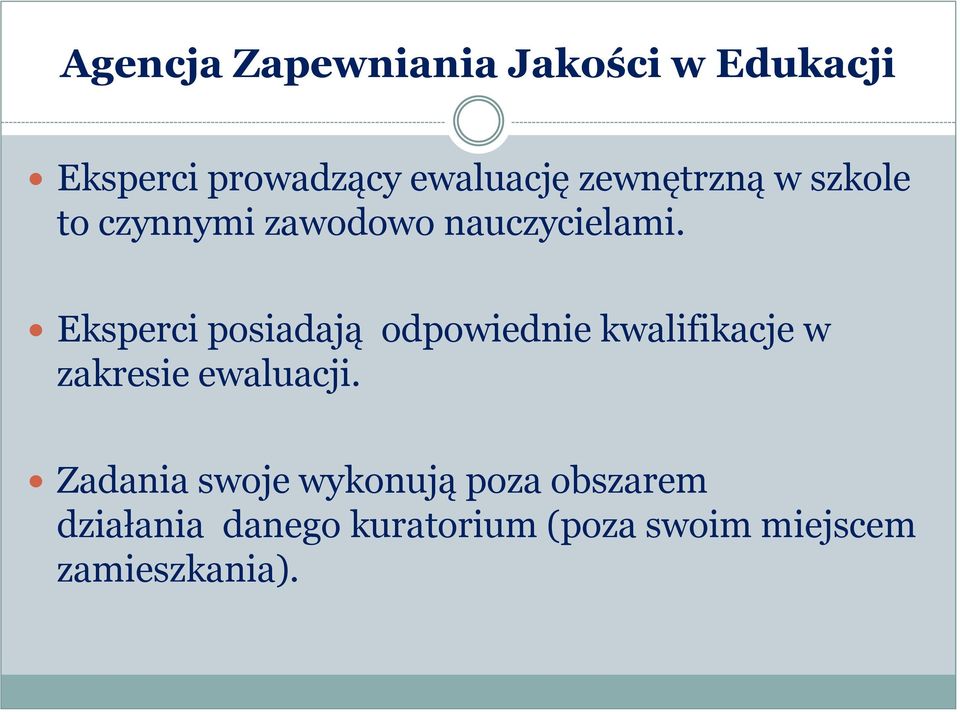 Eksperci posiadają odpowiednie kwalifikacje w zakresie ewaluacji.