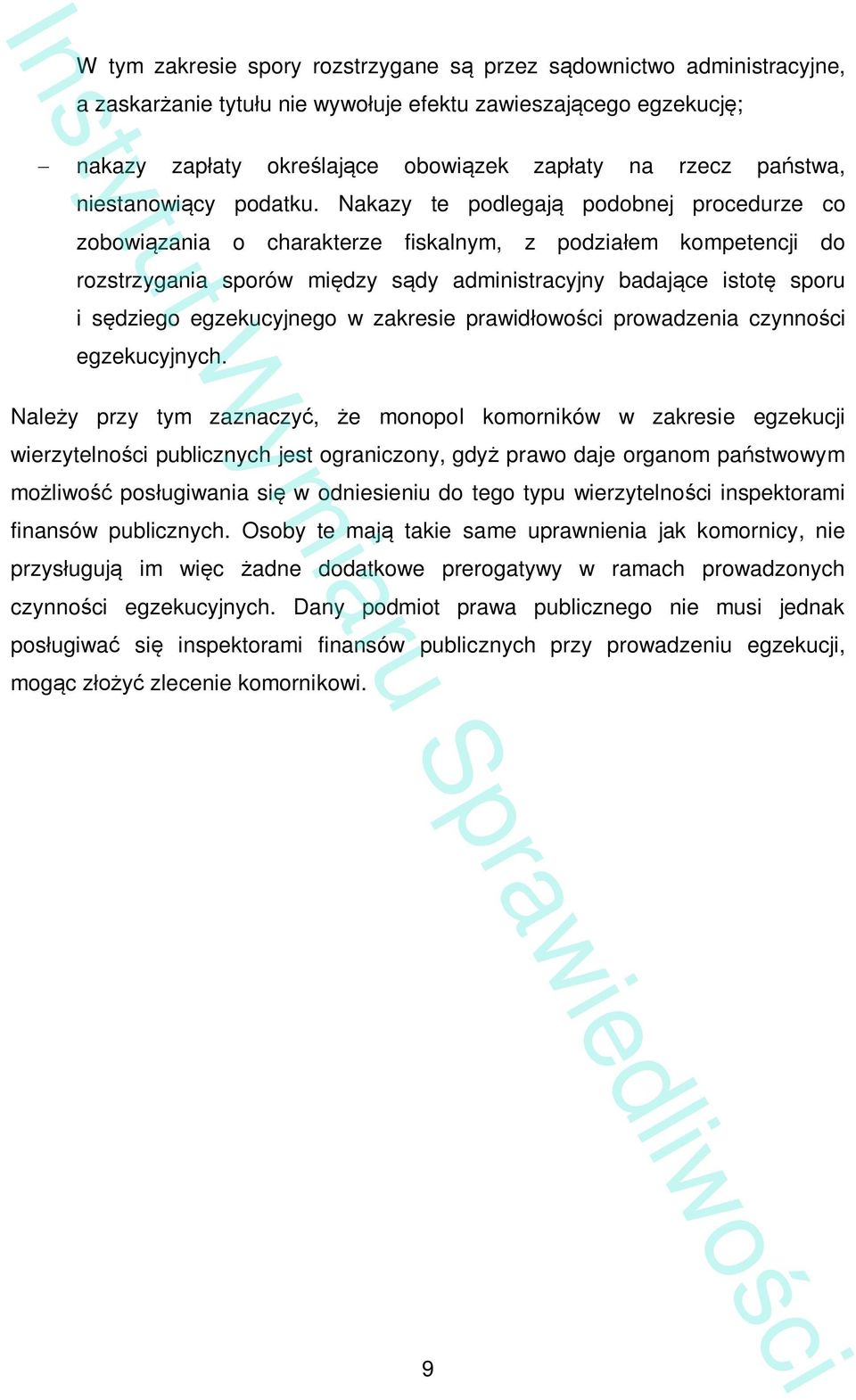 Nakazy te podlegaj podobnej procedurze co zobowi zania o charakterze fiskalnym, z podzia em kompetencji do rozstrzygania sporów mi dzy s dy administracyjny badaj ce istot sporu i s dziego