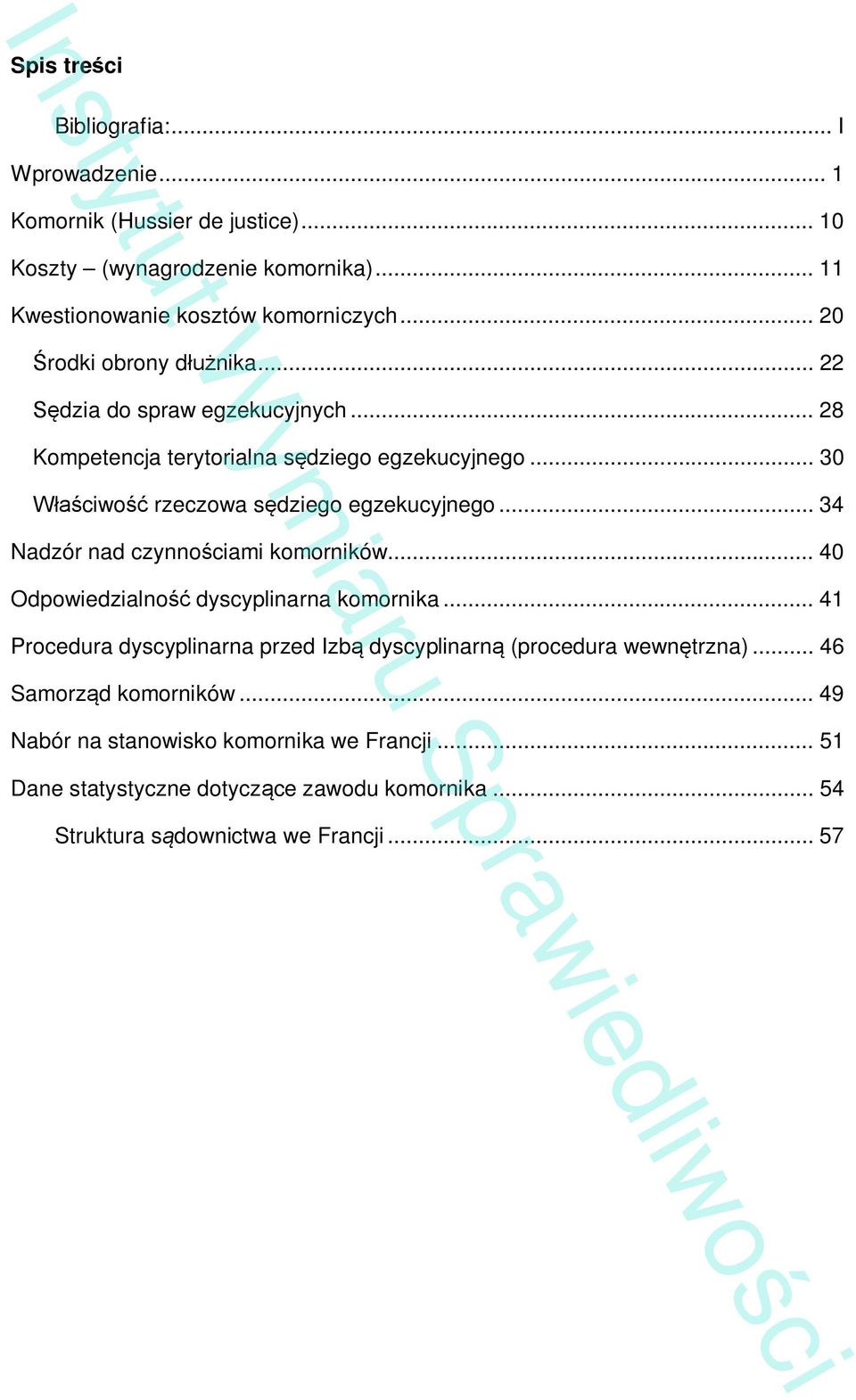 .. 34 Nadzór nad czynno ciami komorników... 40 Odpowiedzialno dyscyplinarna komornika... 41 Procedura dyscyplinarna przed Izb dyscyplinarn (procedura wewn trzna).