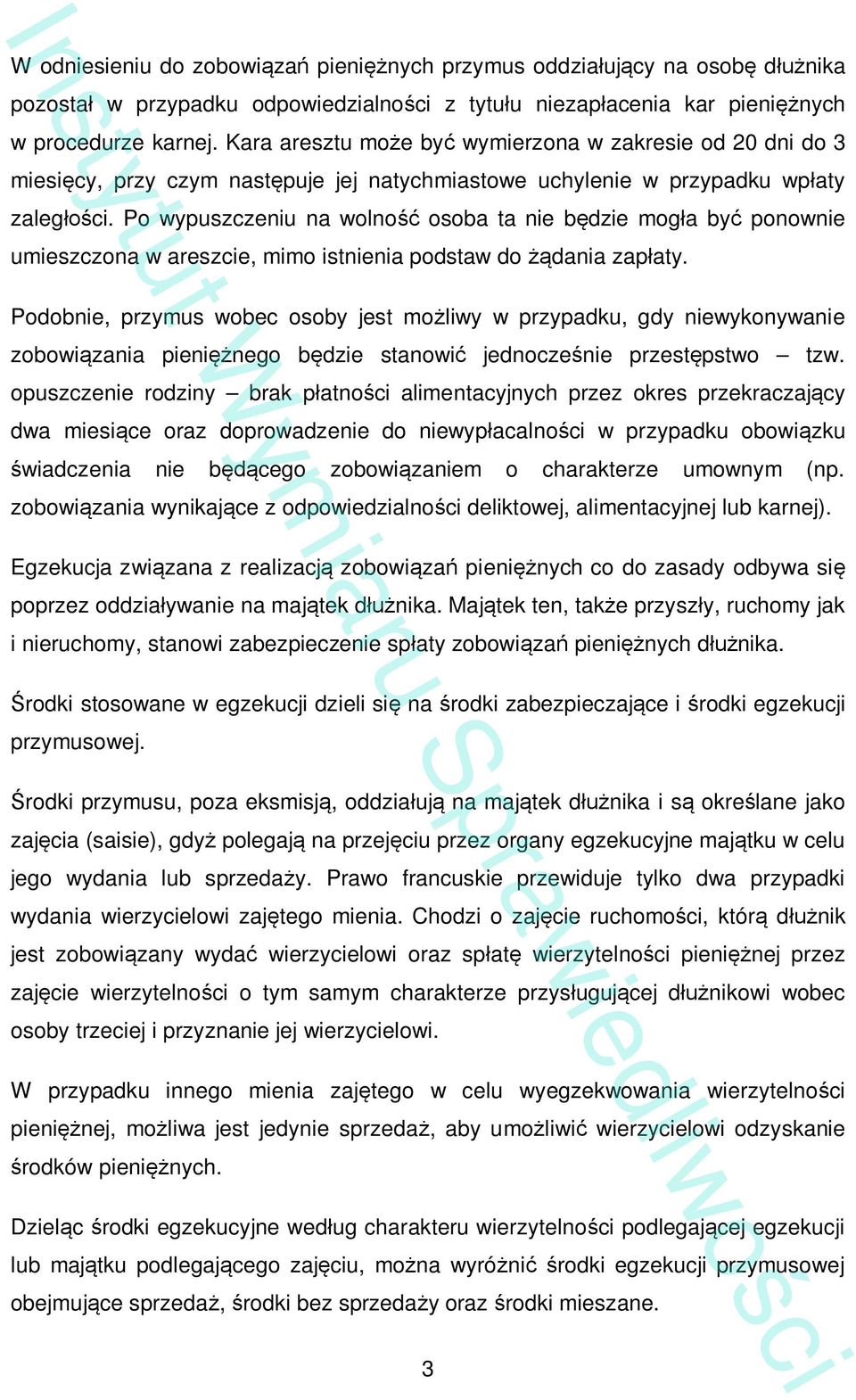 Po wypuszczeniu na wolno osoba ta nie b dzie mog a by ponownie umieszczona w areszcie, mimo istnienia podstaw do dania zap aty.