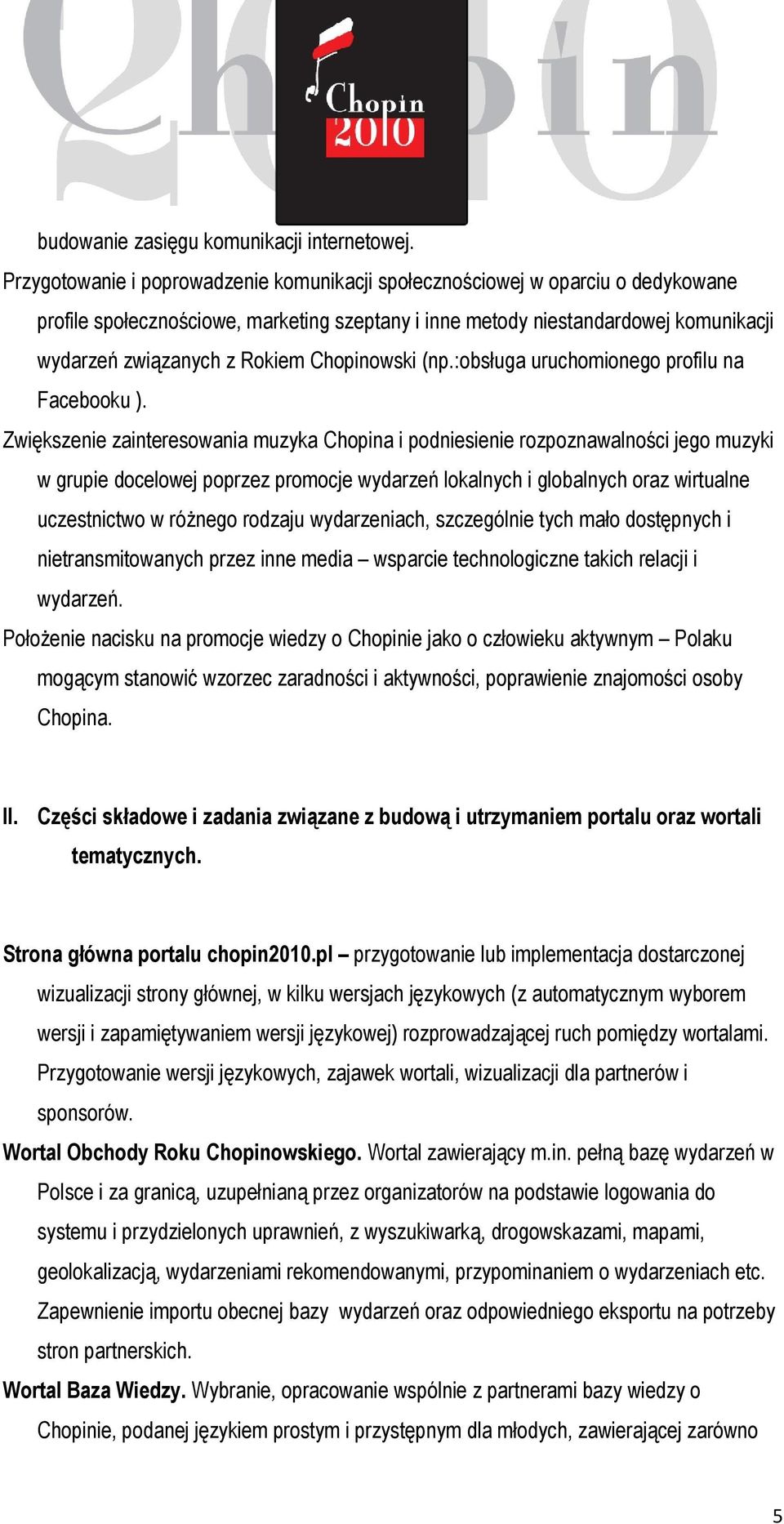 Chopinowski (np.:obsługa uruchomionego profilu na Facebooku ).