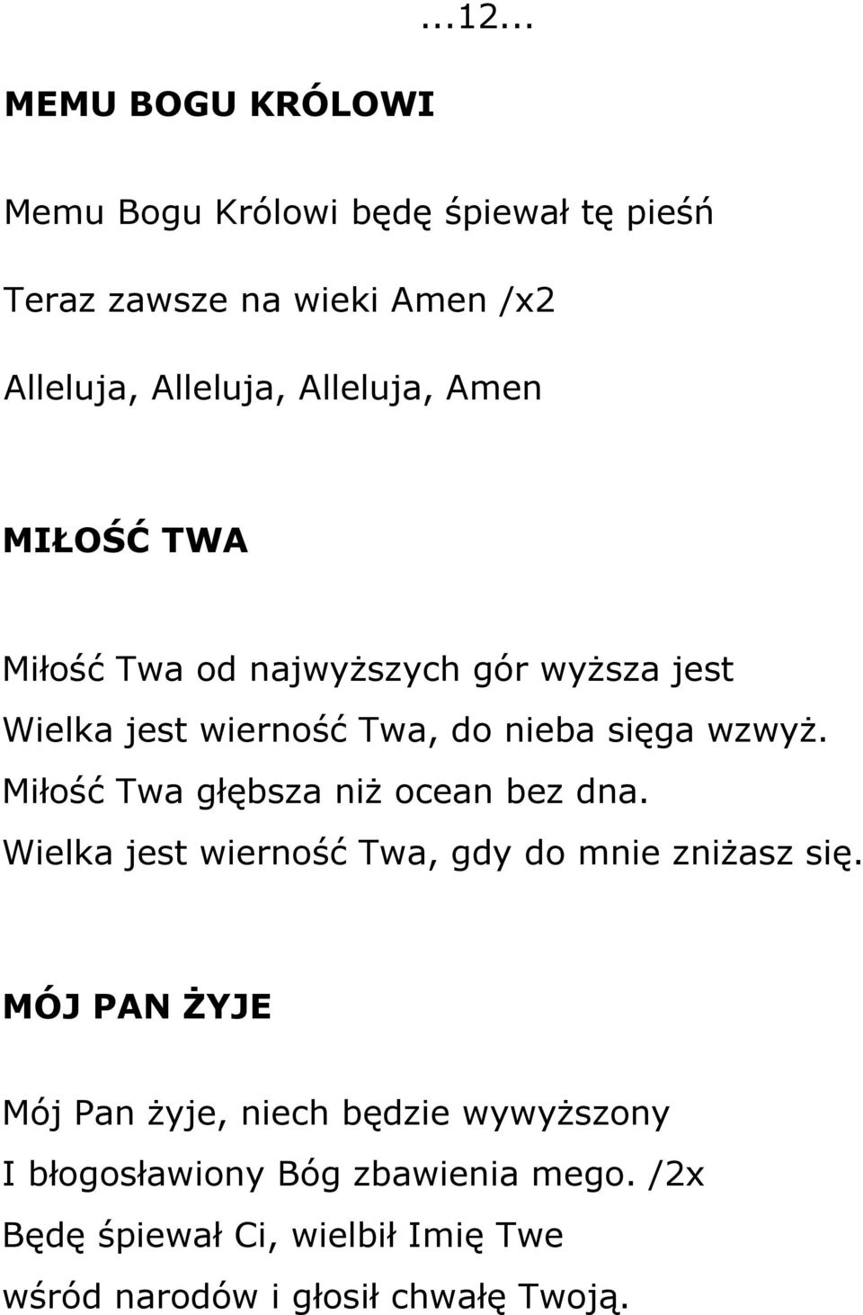 Miłość Twa od najwyższych gór wyższa jest Wielka jest wierność Twa, do nieba sięga wzwyż.