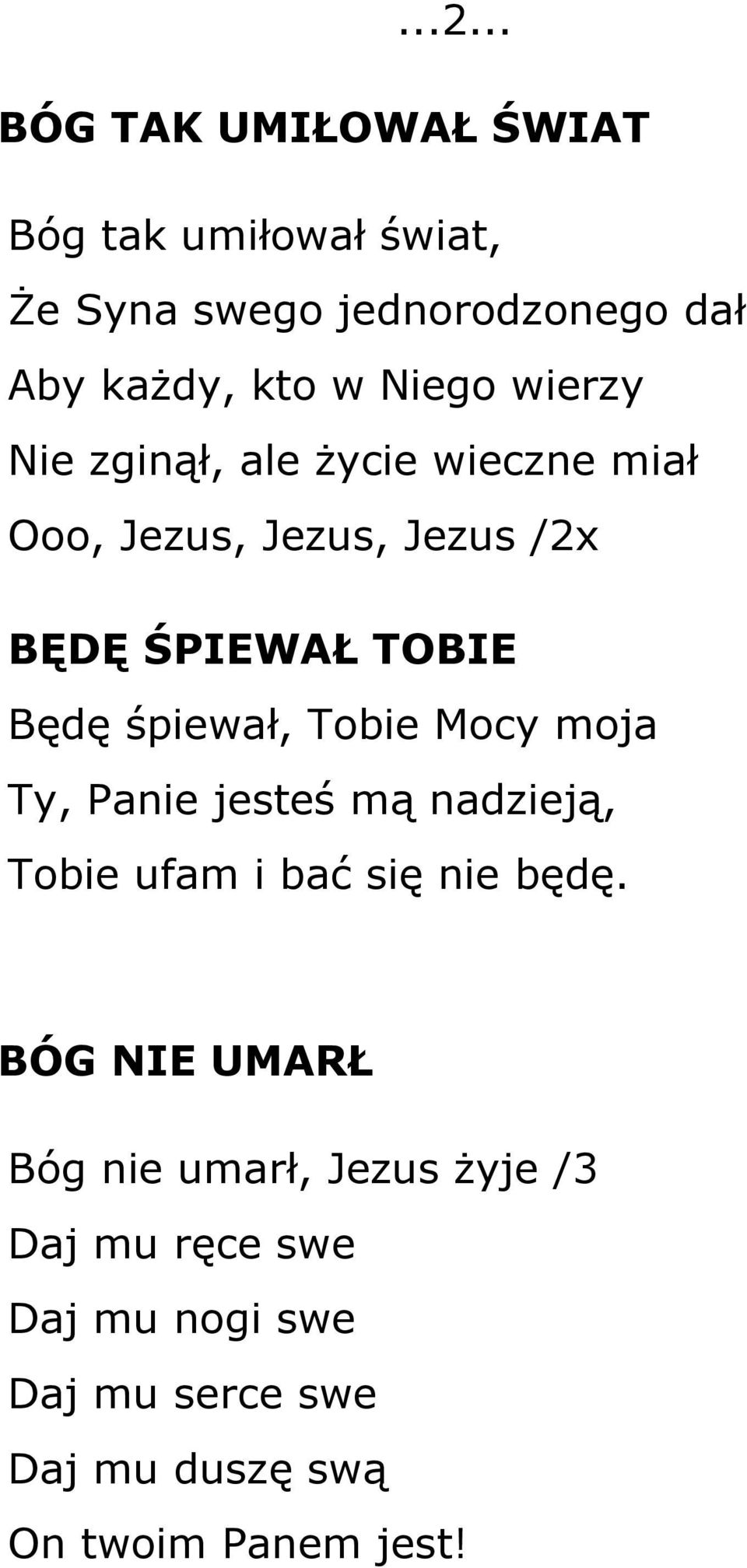 śpiewał, Tobie Mocy moja Ty, Panie jesteś mą nadzieją, Tobie ufam i bać się nie będę.