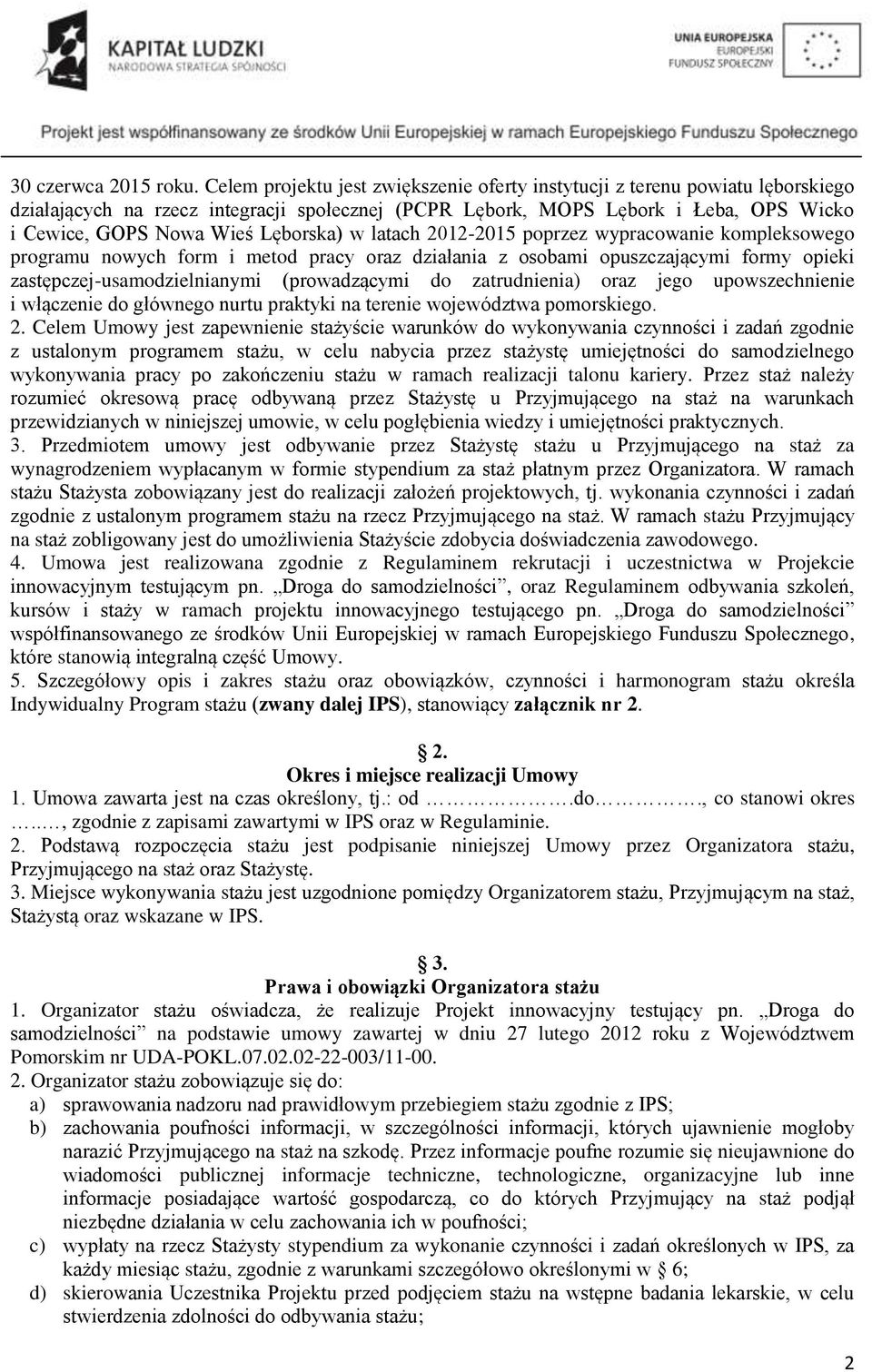 Lęborska) w latach 2012-2015 poprzez wypracowanie kompleksowego programu nowych form i metod pracy oraz działania z osobami opuszczającymi formy opieki zastępczej-usamodzielnianymi (prowadzącymi do