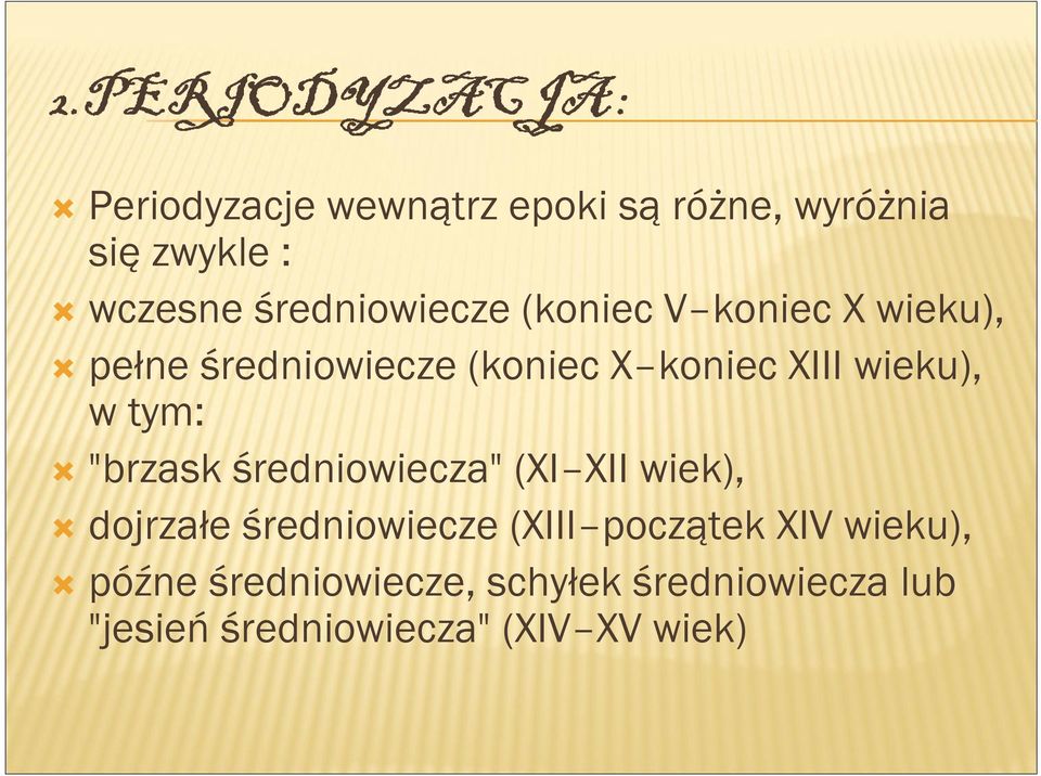 "brzask średniowiecza" (XI XII wiek), dojrzałe średniowiecze (XIII początek XIV
