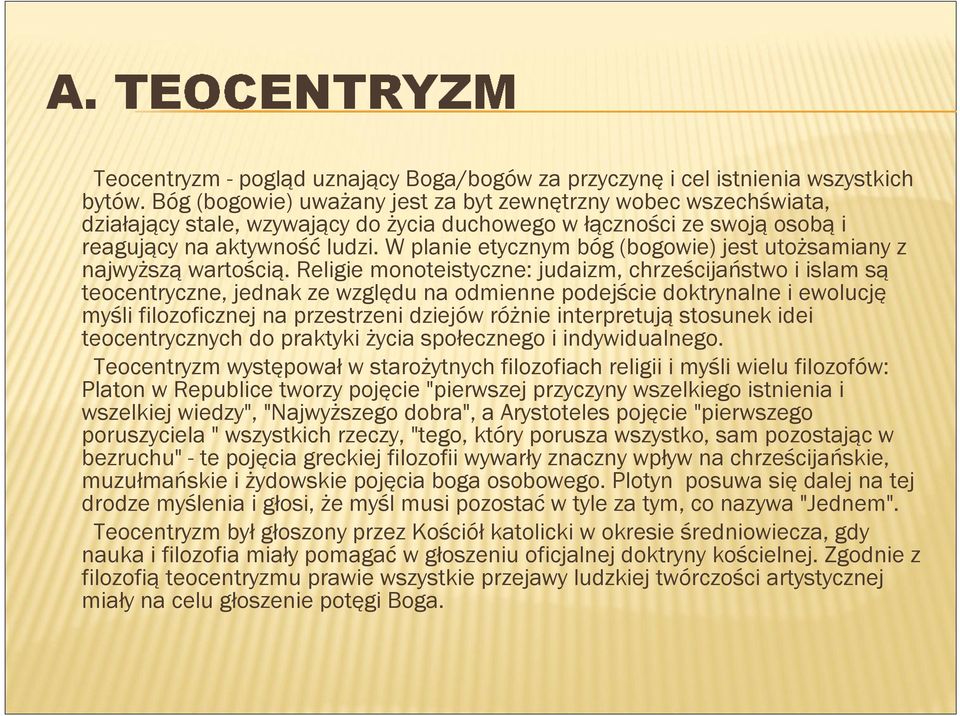 W planie etycznym bóg (bogowie) jest utożsamiany z najwyższą wartością.