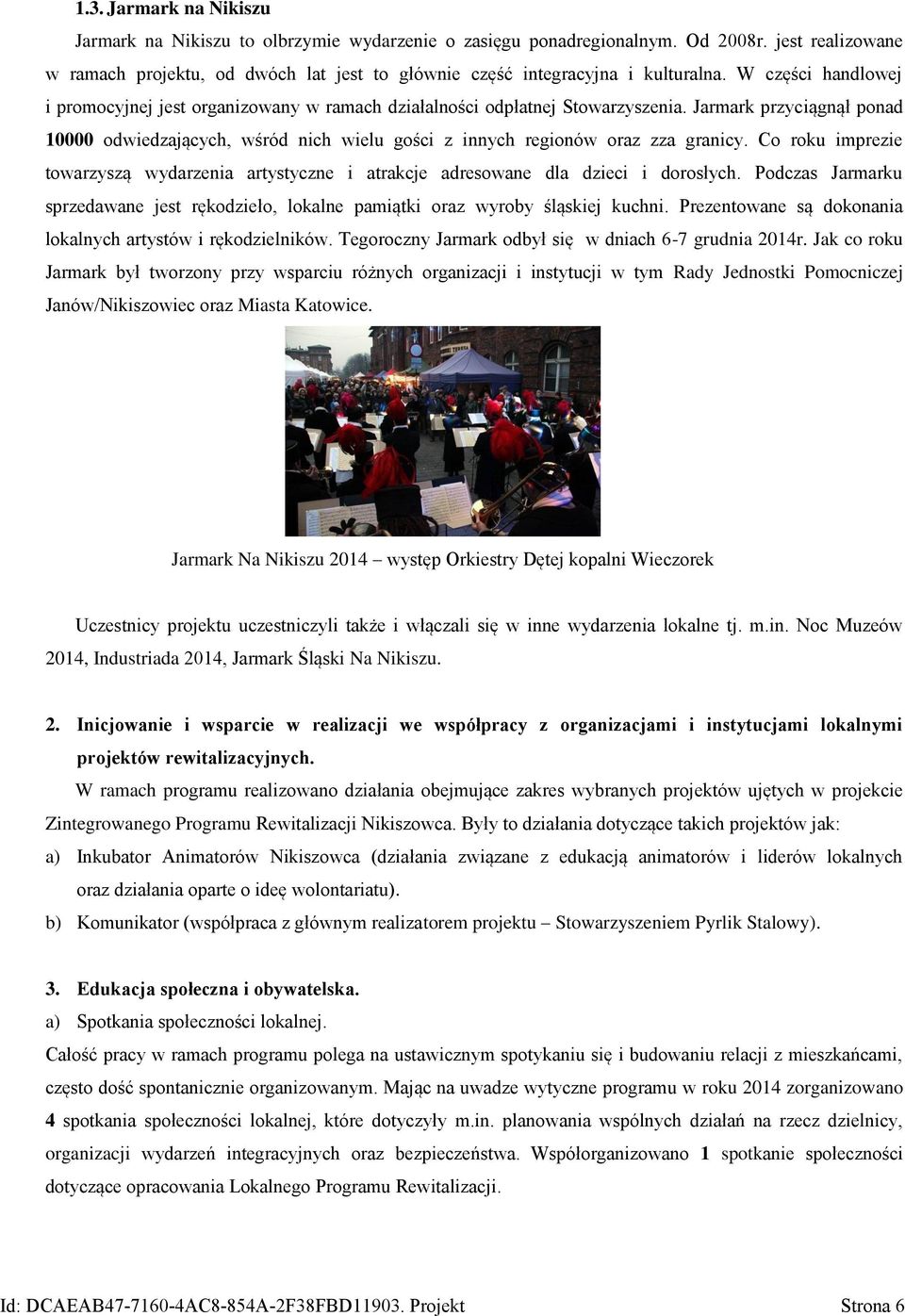 Jarmark przyciągnął ponad 10000 odwiedzających, wśród nich wielu gości z innych regionów oraz zza granicy.