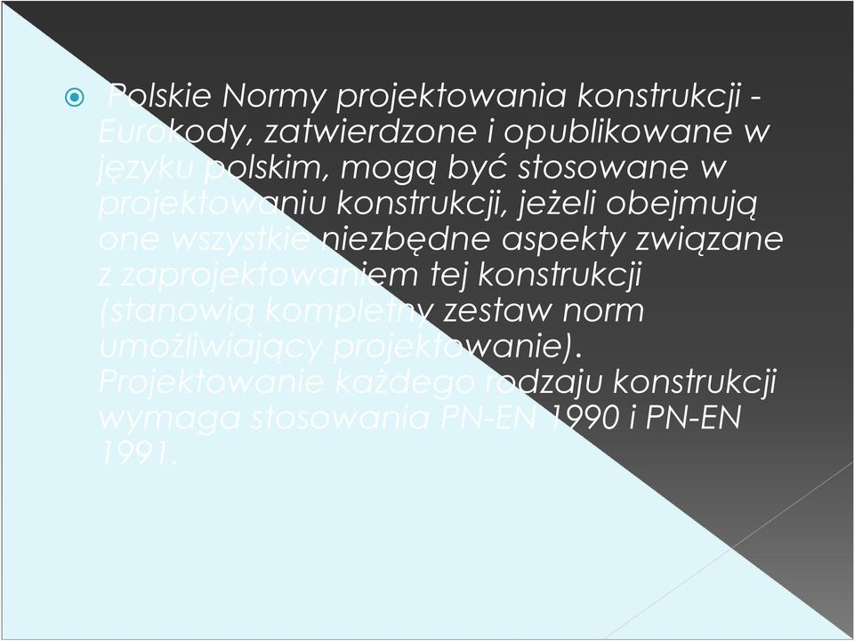 niezbędne aspekty związane z zaprojektowaniem tej konstrukcji (stanowią kompletny zestaw norm