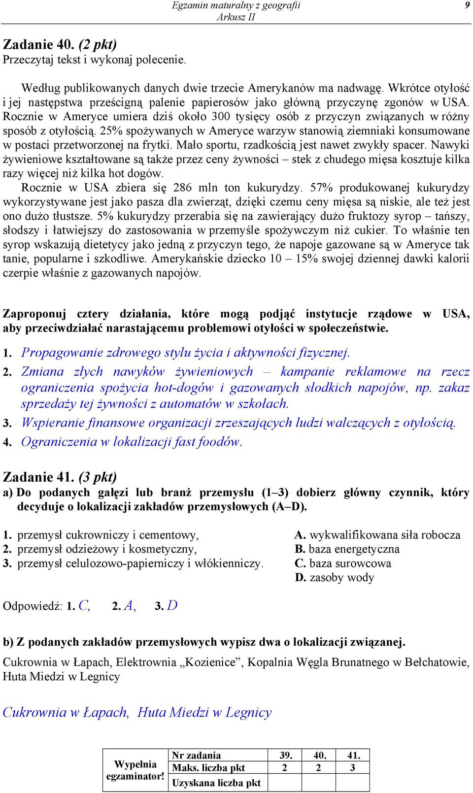 Rocznie w Ameryce umiera dziś około 300 tysięcy osób z przyczyn związanych w różny sposób z otyłością.