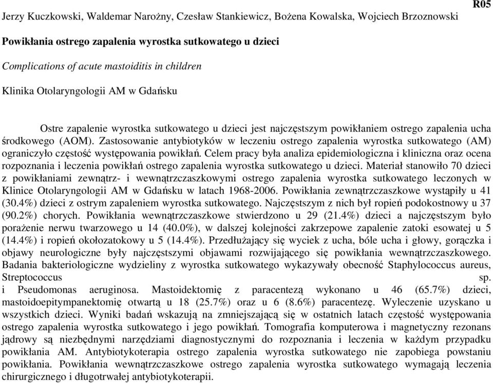 Zastosowanie antybiotyków w leczeniu ostrego zapalenia wyrostka sutkowatego (AM) ograniczyło częstość występowania powikłań.