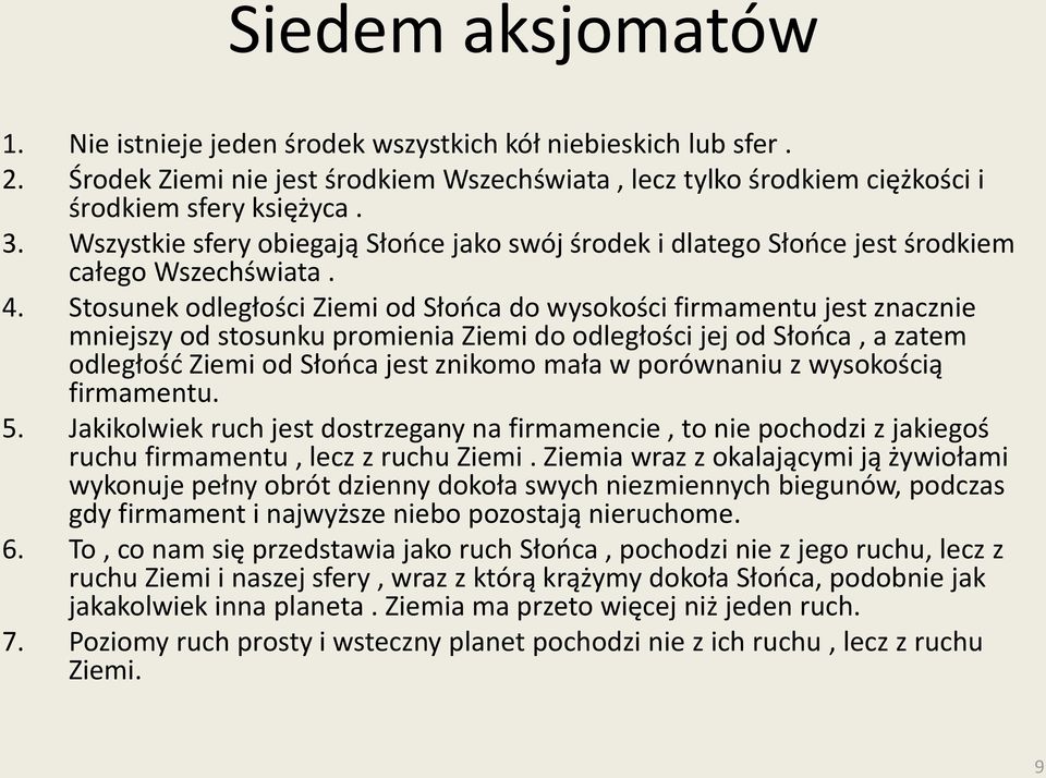 Stosunek odległości Ziemi od Słońca do wysokości firmamentu jest znacznie mniejszy od stosunku promienia Ziemi do odległości jej od Słońca, a zatem odległość Ziemi od Słońca jest znikomo mała w