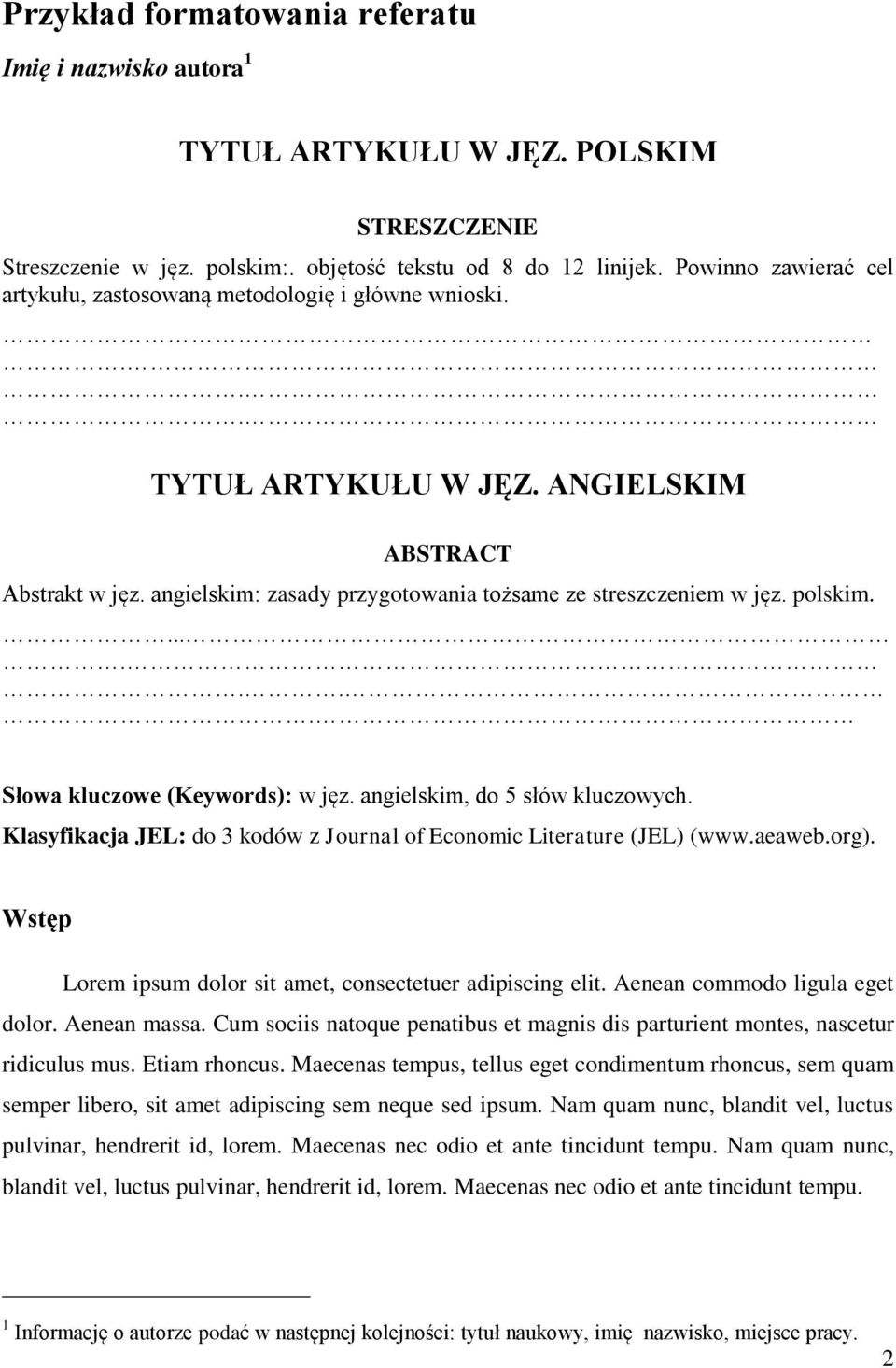 polskim........ Słowa kluczowe (Keywords): w jęz. angielskim, do 5 słów kluczowych. Klasyfikacja JEL: do 3 kodów z Journal of Economic Literature (JEL) (www.aeaweb.org).