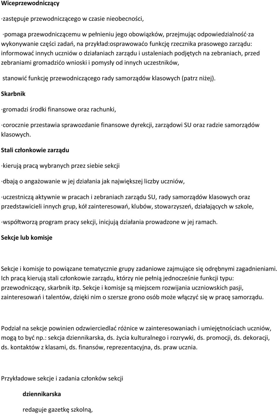 innych uczestników, stanowid funkcję przewodniczącego rady samorządów klasowych (patrz niżej).