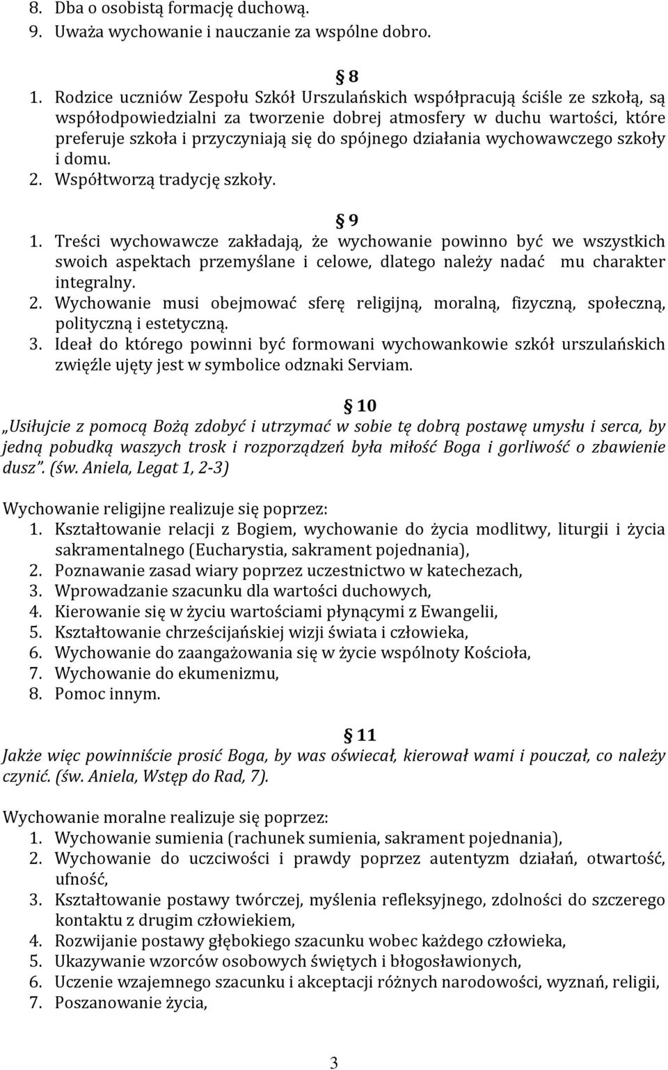 działania wychowawczego szkoły i domu. 2. Współtworzą tradycję szkoły. 9 1.