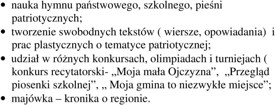 różnych konkursach, olimpiadach i turniejach ( konkurs recytatorski- Moja mała