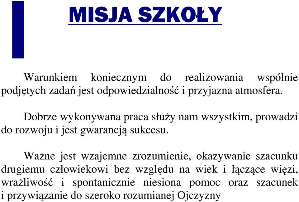 Dobrze wykonywana praca służy nam wszystkim, prowadzi do rozwoju i jest gwarancją sukcesu.