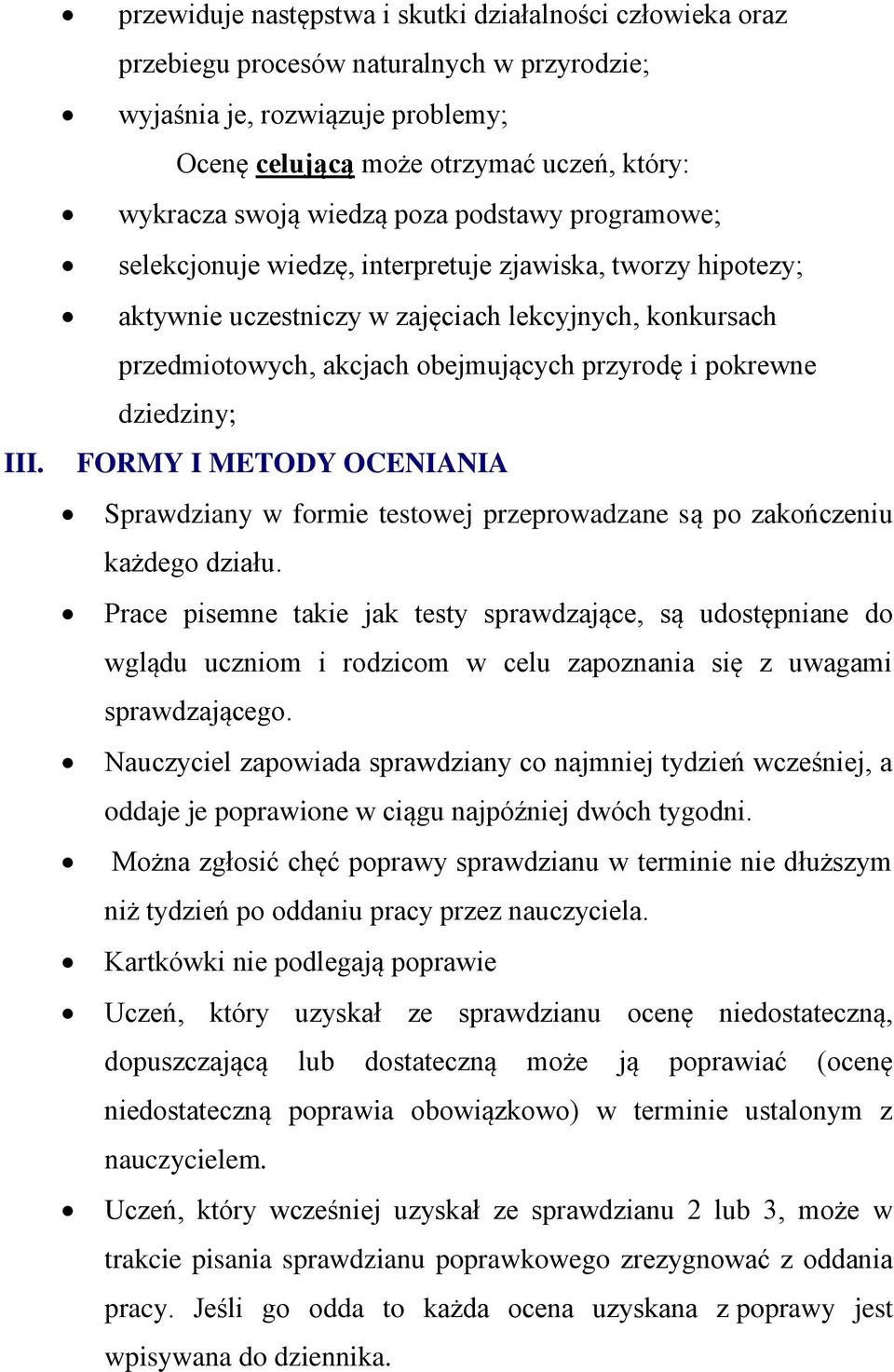 przyrodę i pokrewne dziedziny; FORMY I METODY OCENIANIA Sprawdziany w formie testowej przeprowadzane są po zakończeniu każdego działu.