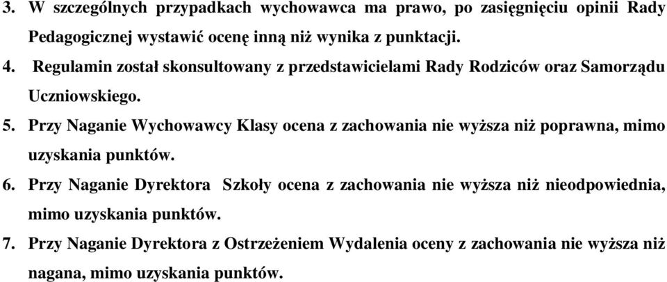 Przy Naganie Wychowawcy Klasy ocena z zachowania nie wy sza ni poprawna, mimo uzyskania punktów. 6.