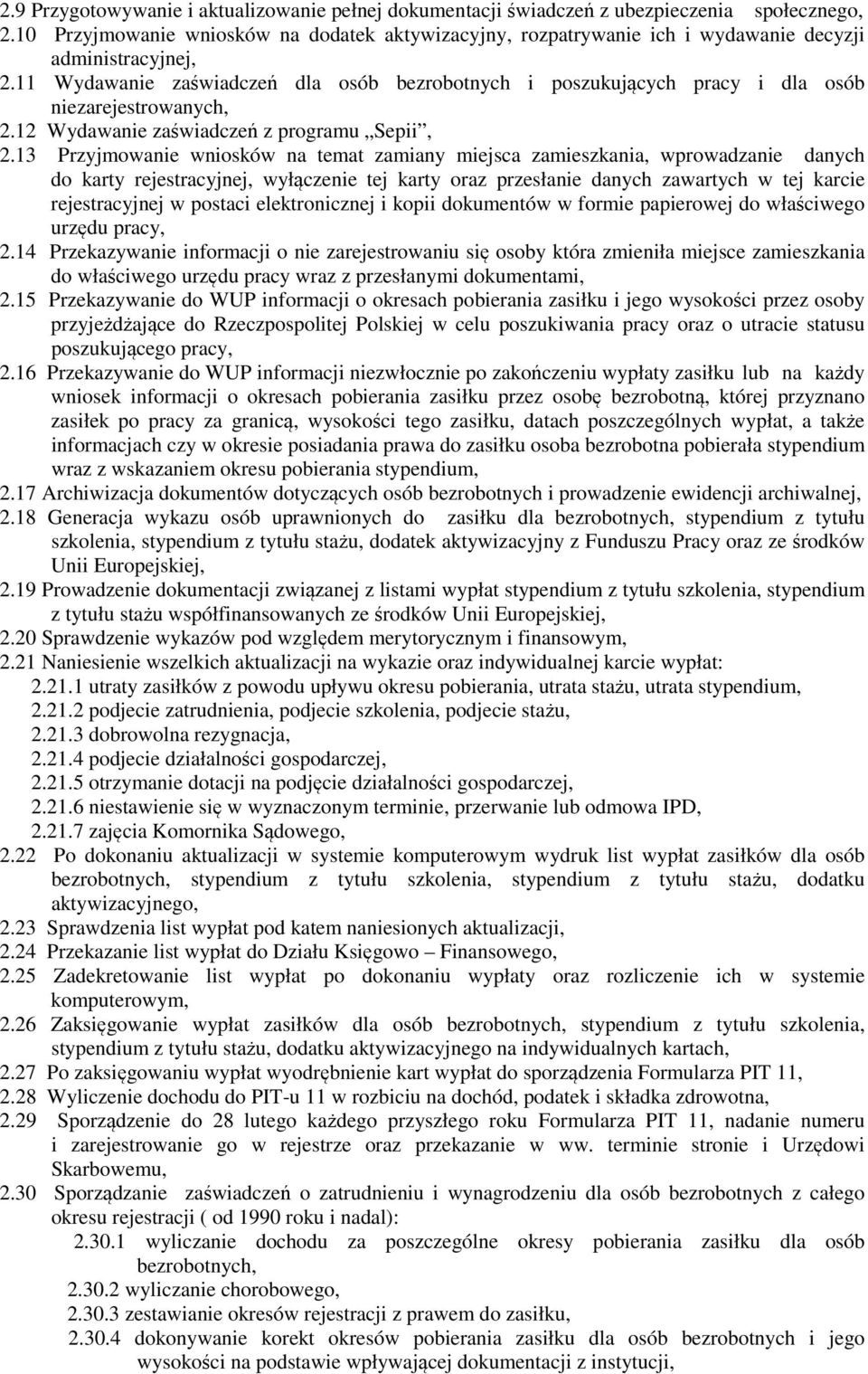 11 Wydawanie zaświadczeń dla osób bezrobotnych i poszukujących pracy i dla osób niezarejestrowanych, 2.12 Wydawanie zaświadczeń z programu Sepii, 2.