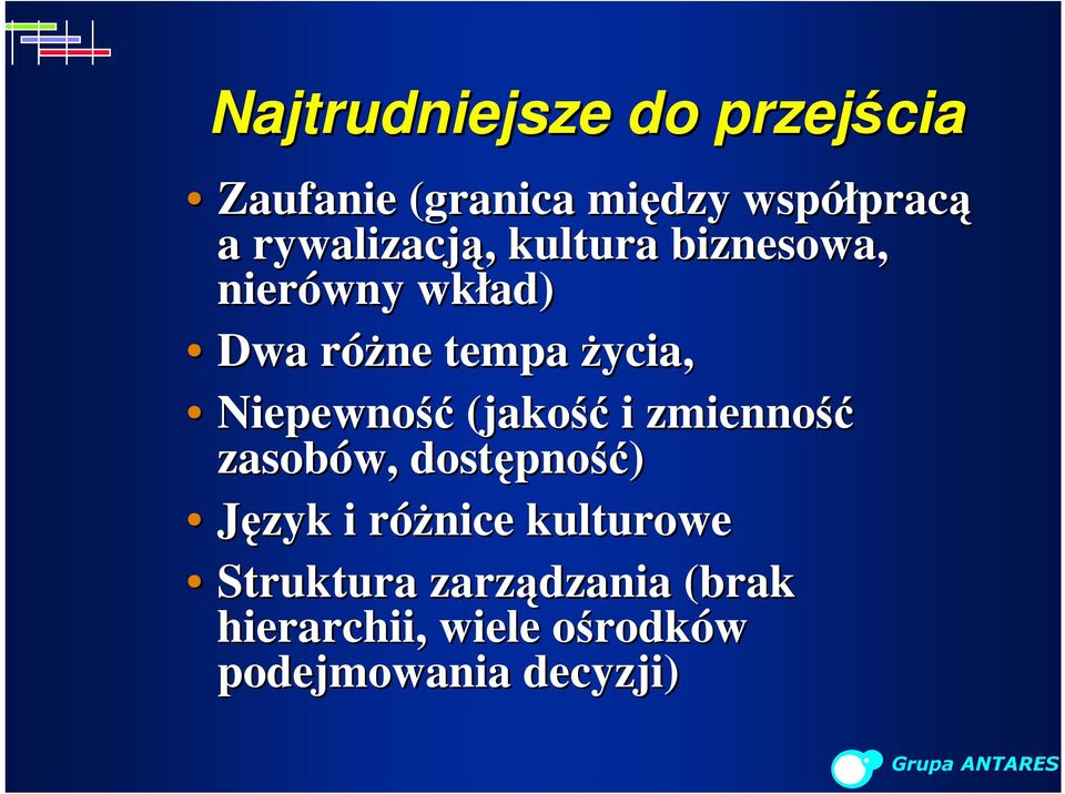 Niepewność (jakość i zmienność zasobów, dostępność) Język i różnice