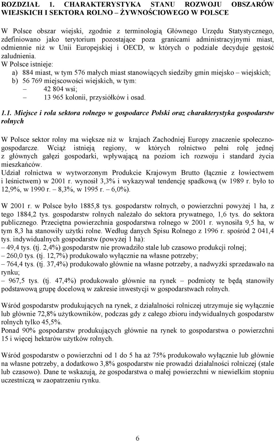 pozostające poza granicami administracyjnymi miast, odmiennie niż w Unii Europejskiej i OECD, w których o podziale decyduje gęstość zaludnienia.